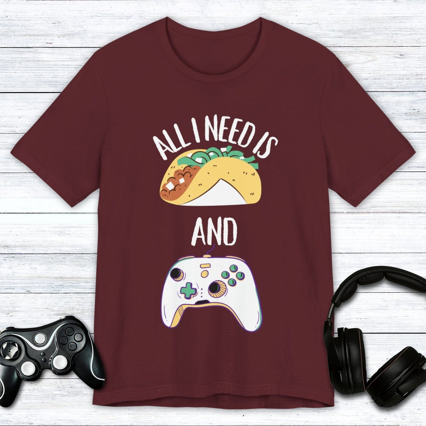 T-Shirt Maroon / S All I Need is Tacos and Gaming T-shirt