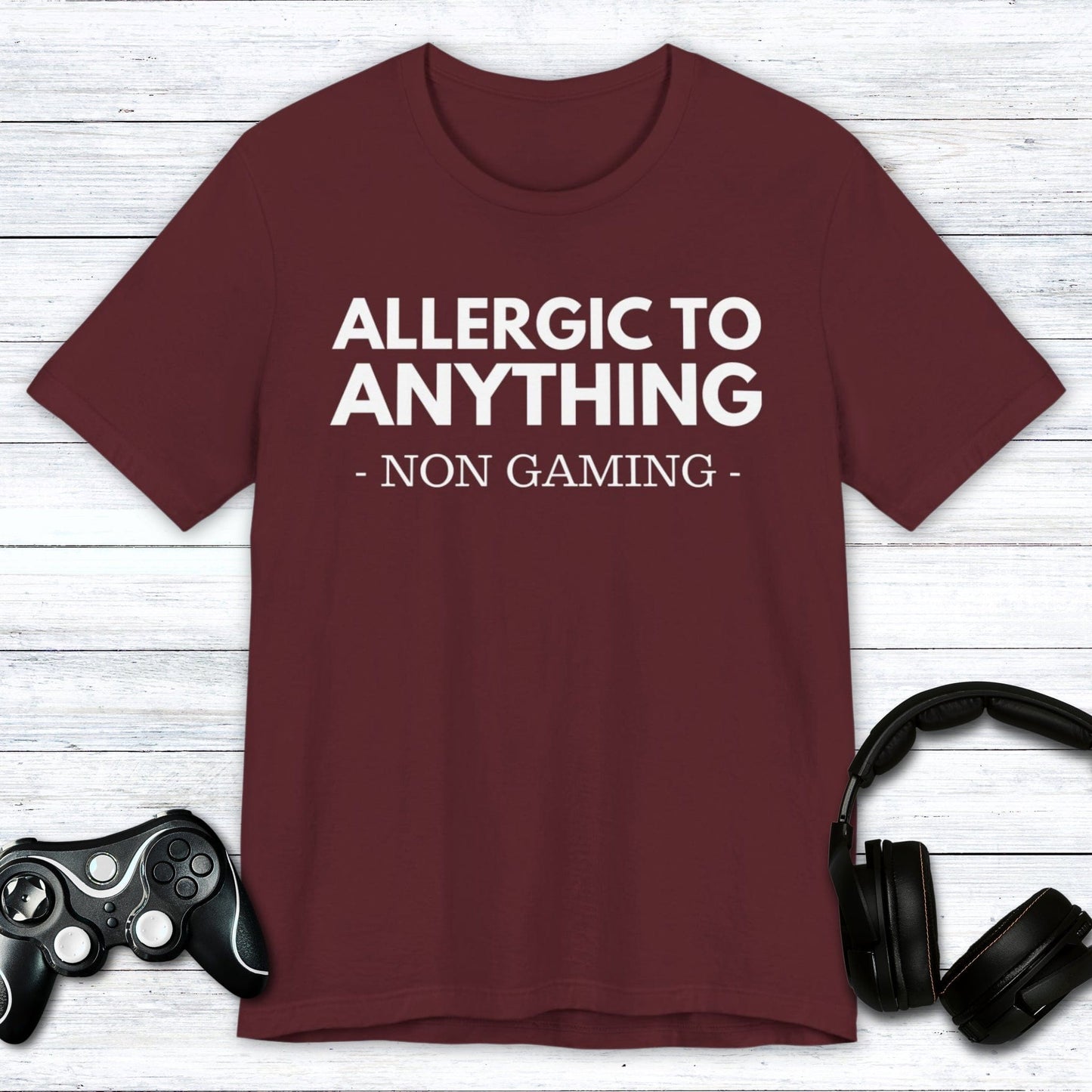 T-Shirt Maroon / S Allergic to Anything Non Gaming T-shirt