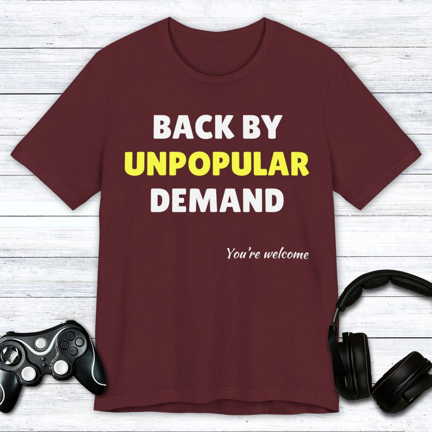 T-Shirt Maroon / S Back by Unpopular Demand T-shirt