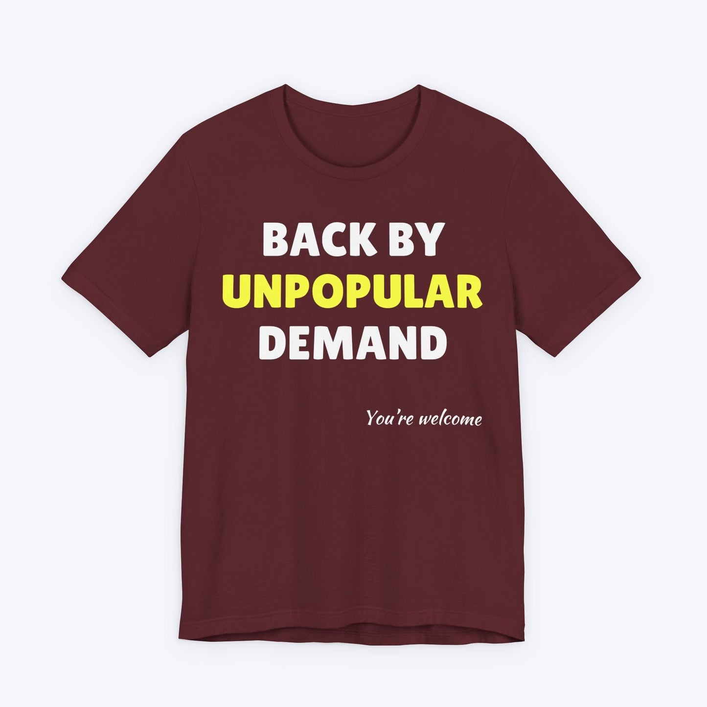 T-Shirt Maroon / S Back by Unpopular Demand T-shirt