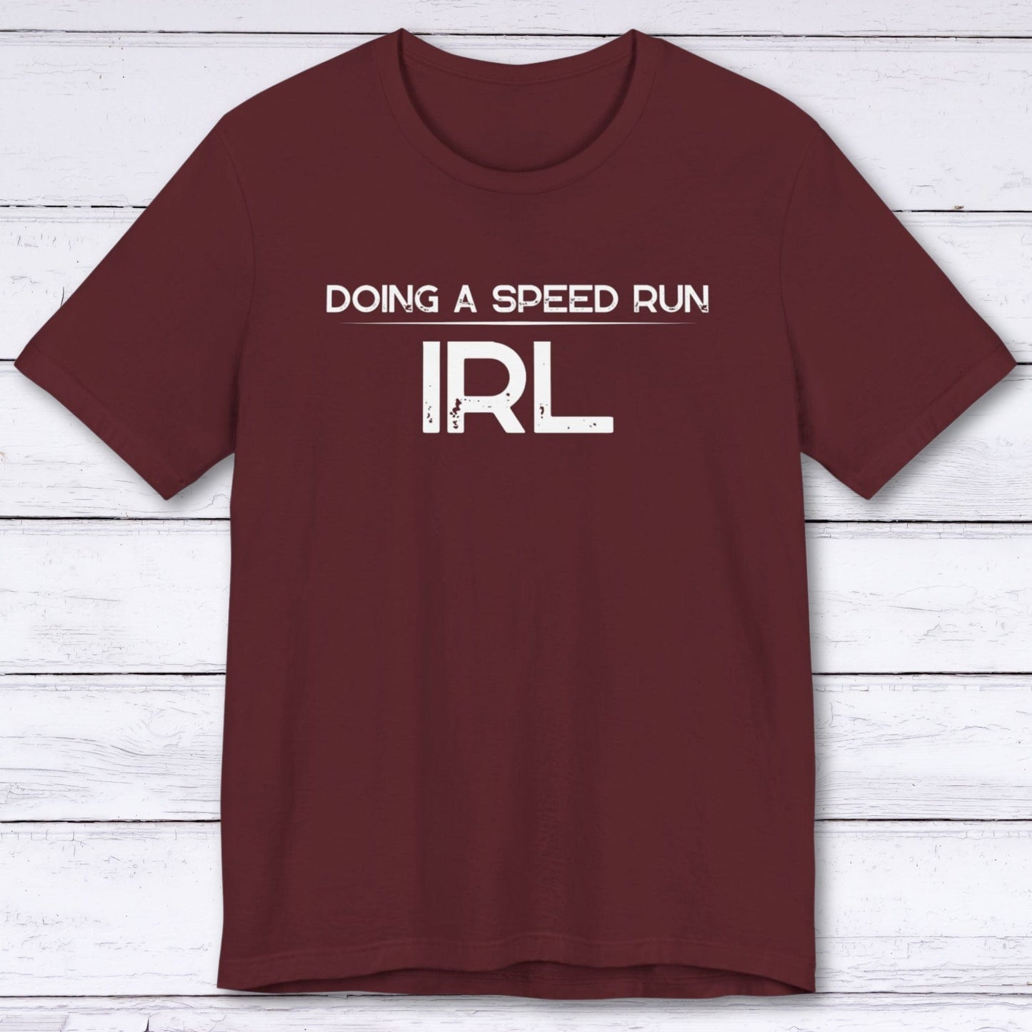 T-Shirt Maroon / S Doing A Speed Run IRL T-shirt