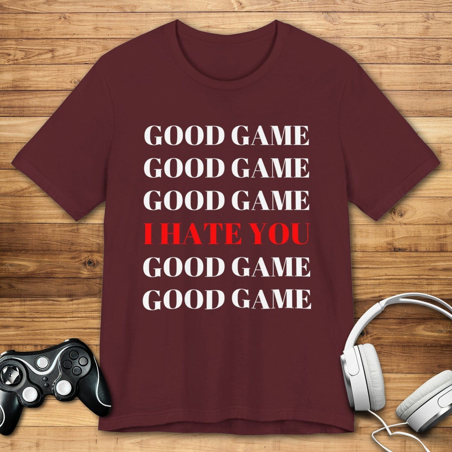 T-Shirt Maroon / S Good Game (No Really) T-shirt