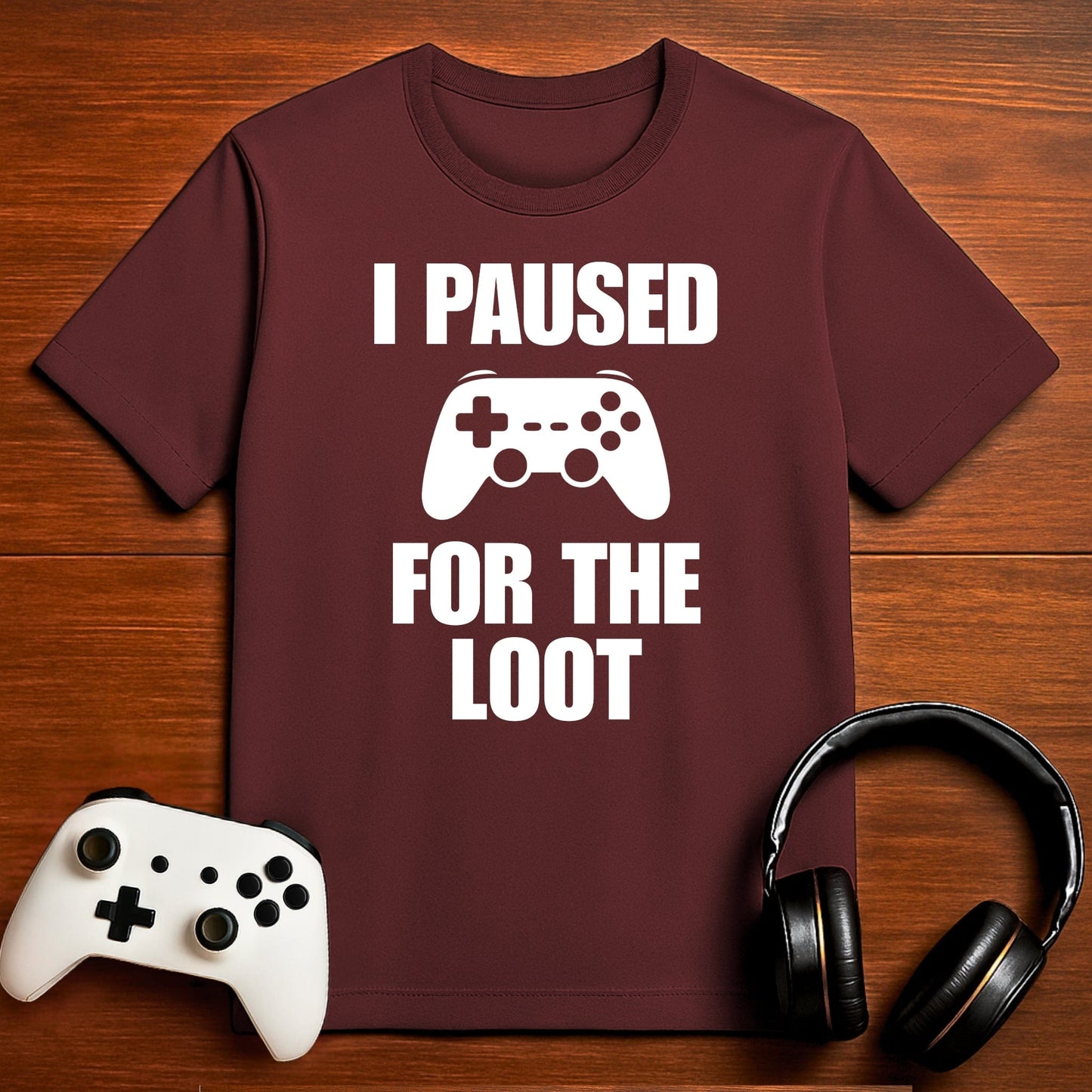 T-Shirt Maroon / S I Paused For The Loot T-shirt