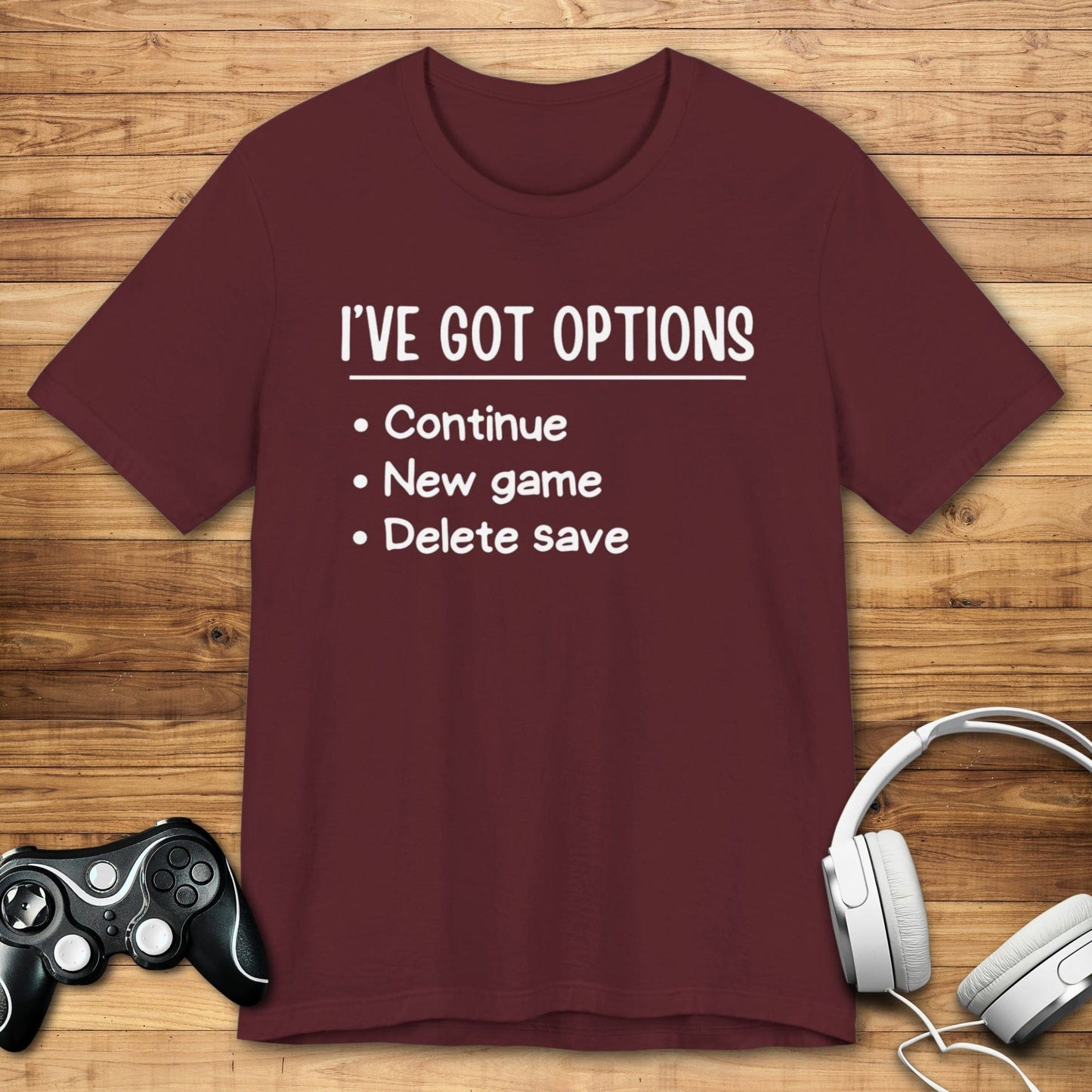 T-Shirt Maroon / S I've Got Options Gamer T-shirt
