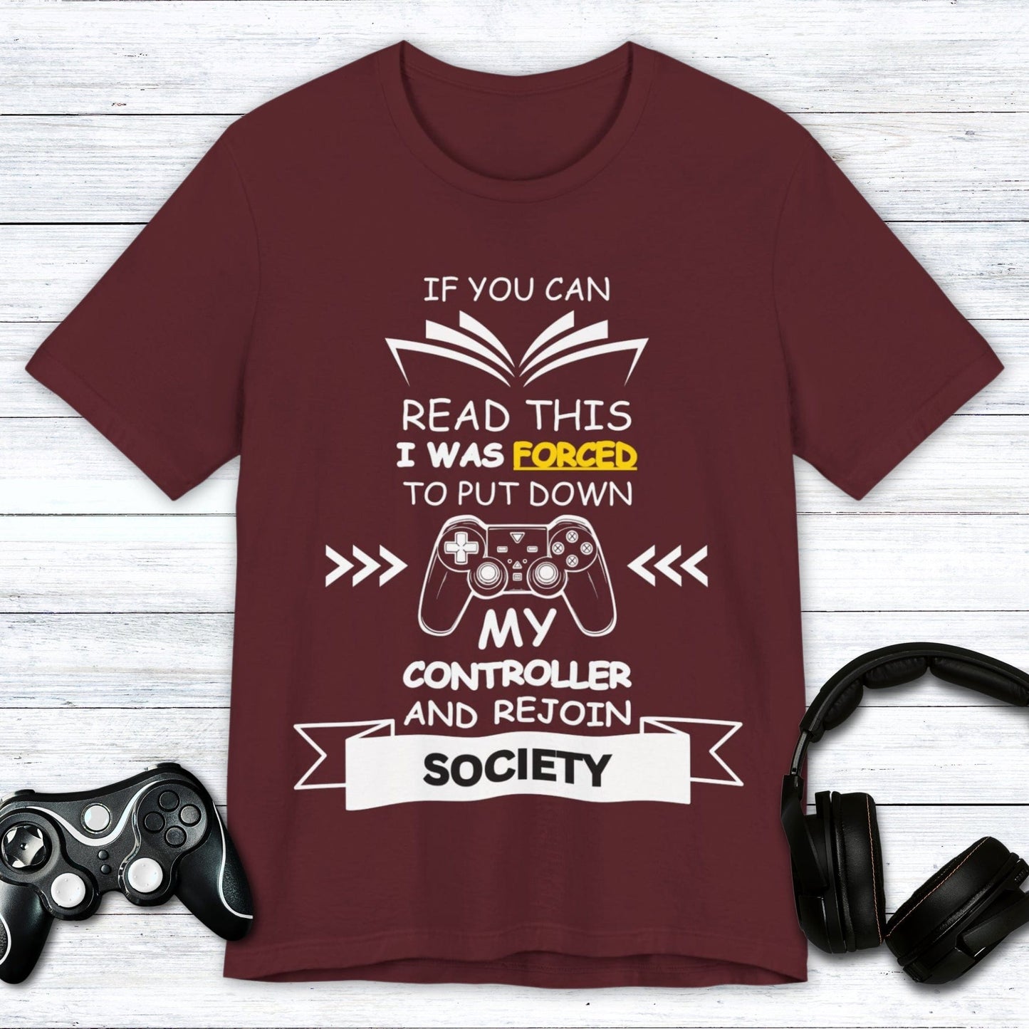 T-Shirt Maroon / S I Was Forced To Put Down My Controller T-shirt