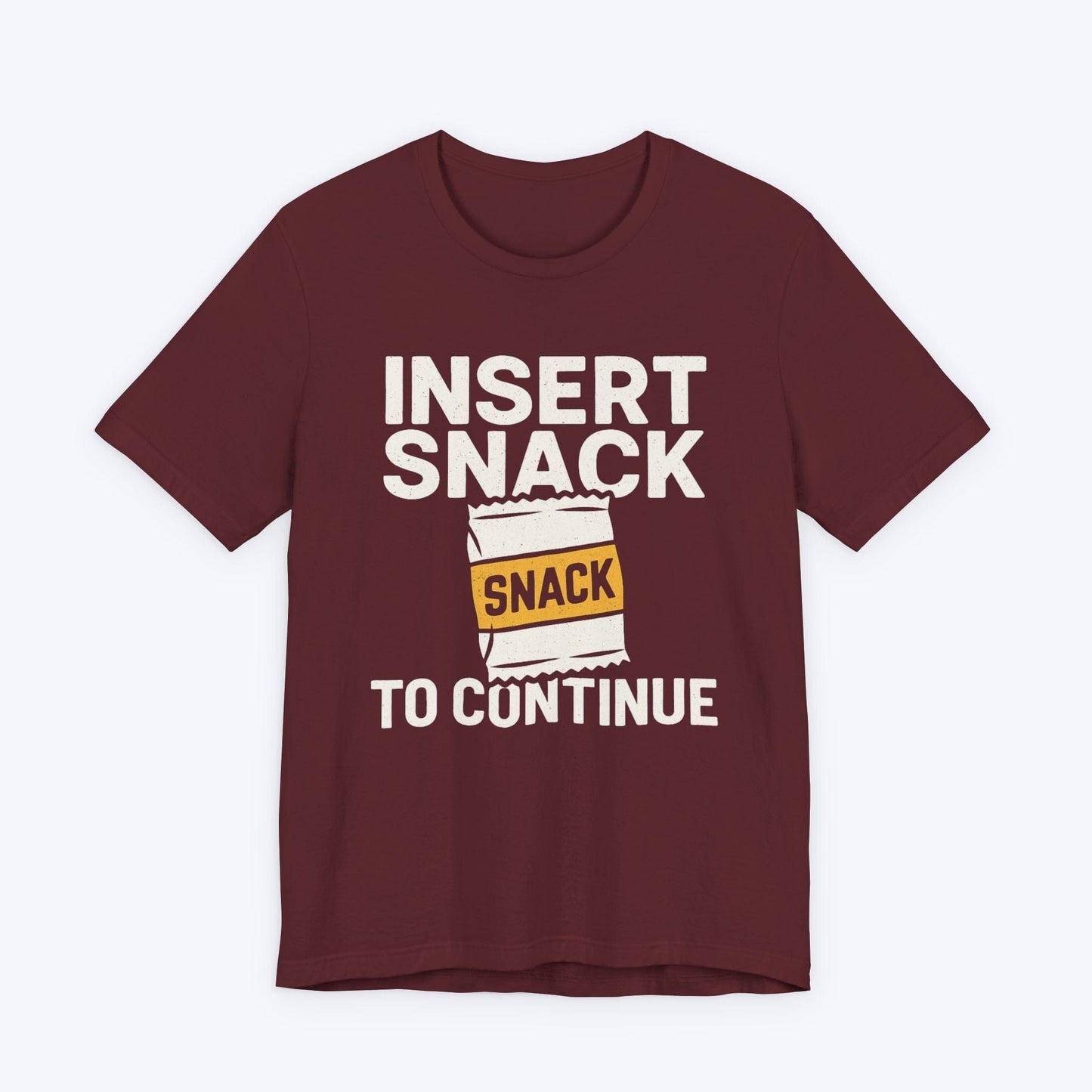 T-Shirt Maroon / S Insert Snack to Continue T-shirt
