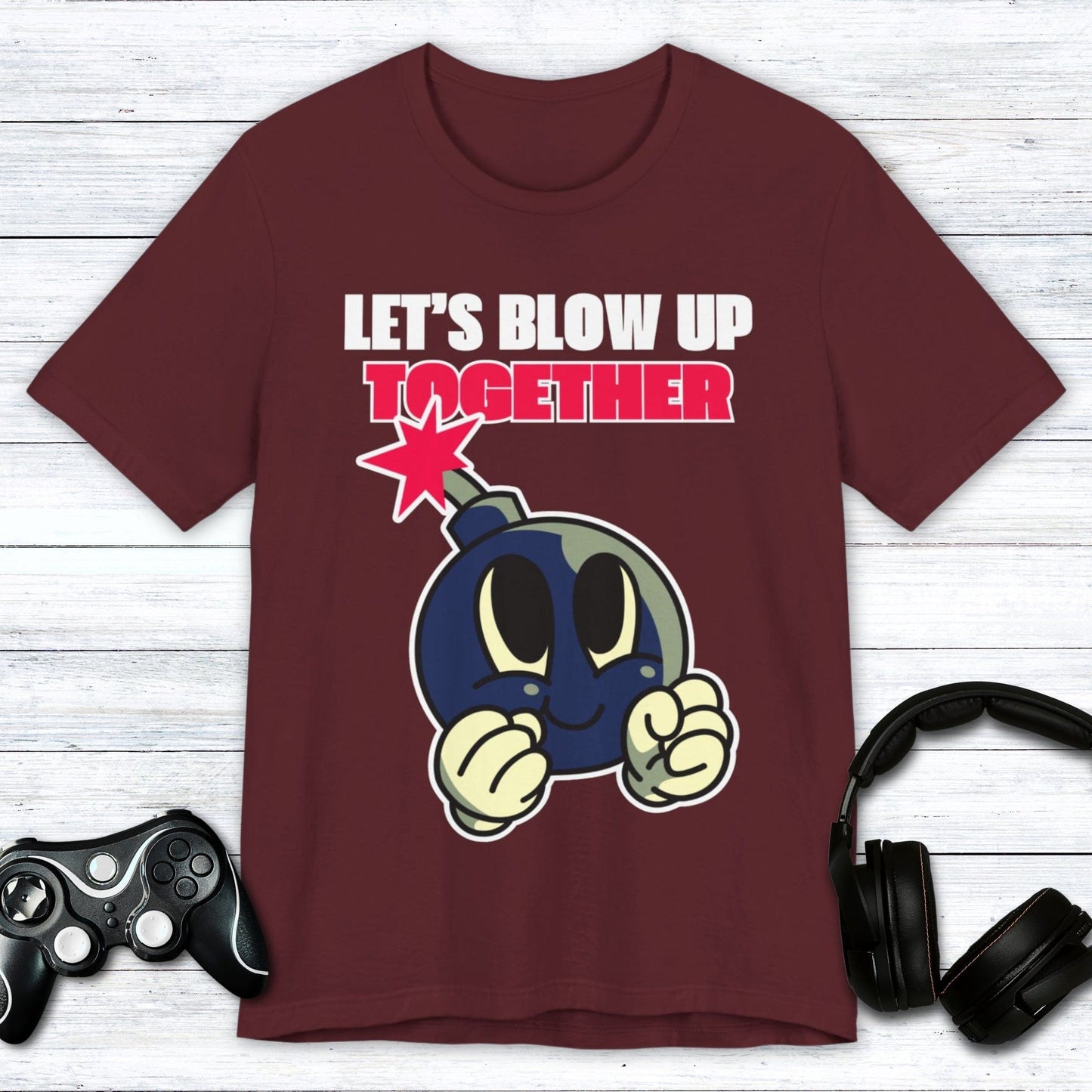 T-Shirt Maroon / S Let's Blow Up Together T-shirt