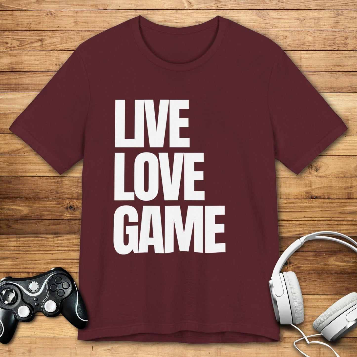 T-Shirt Maroon / S Live, Love, Game (Priorities in Order) T-shirt