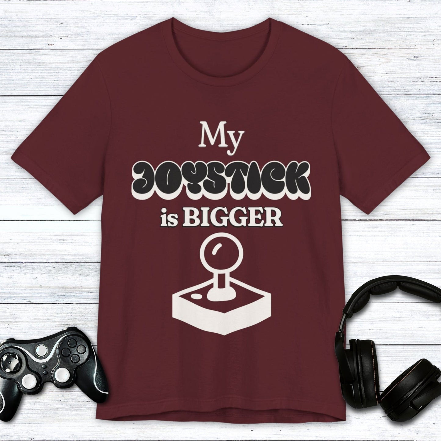 T-Shirt Maroon / S My Joystick is BIGGER Gamer T-shirt