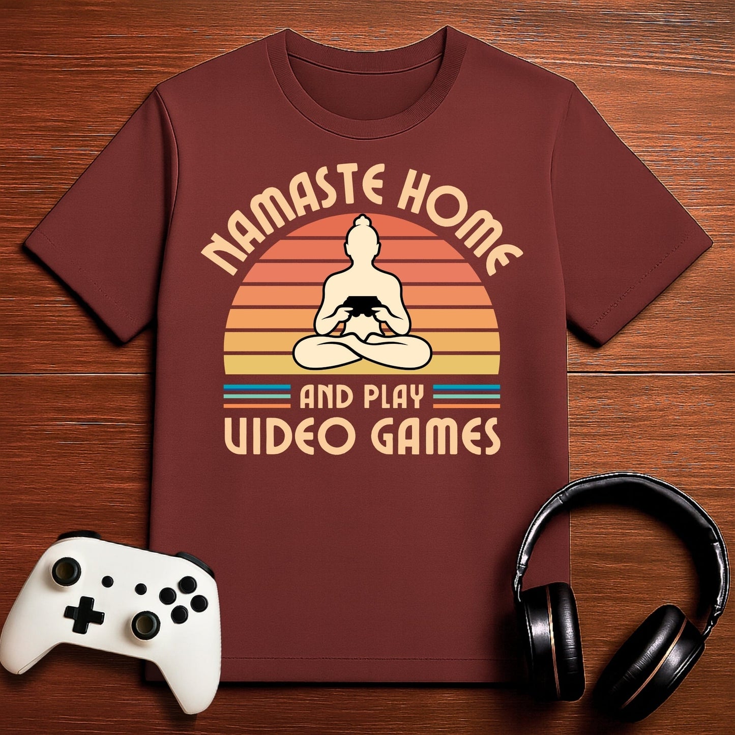 T-Shirt Maroon / S Namaste Home - And Play Video Games T-shirt