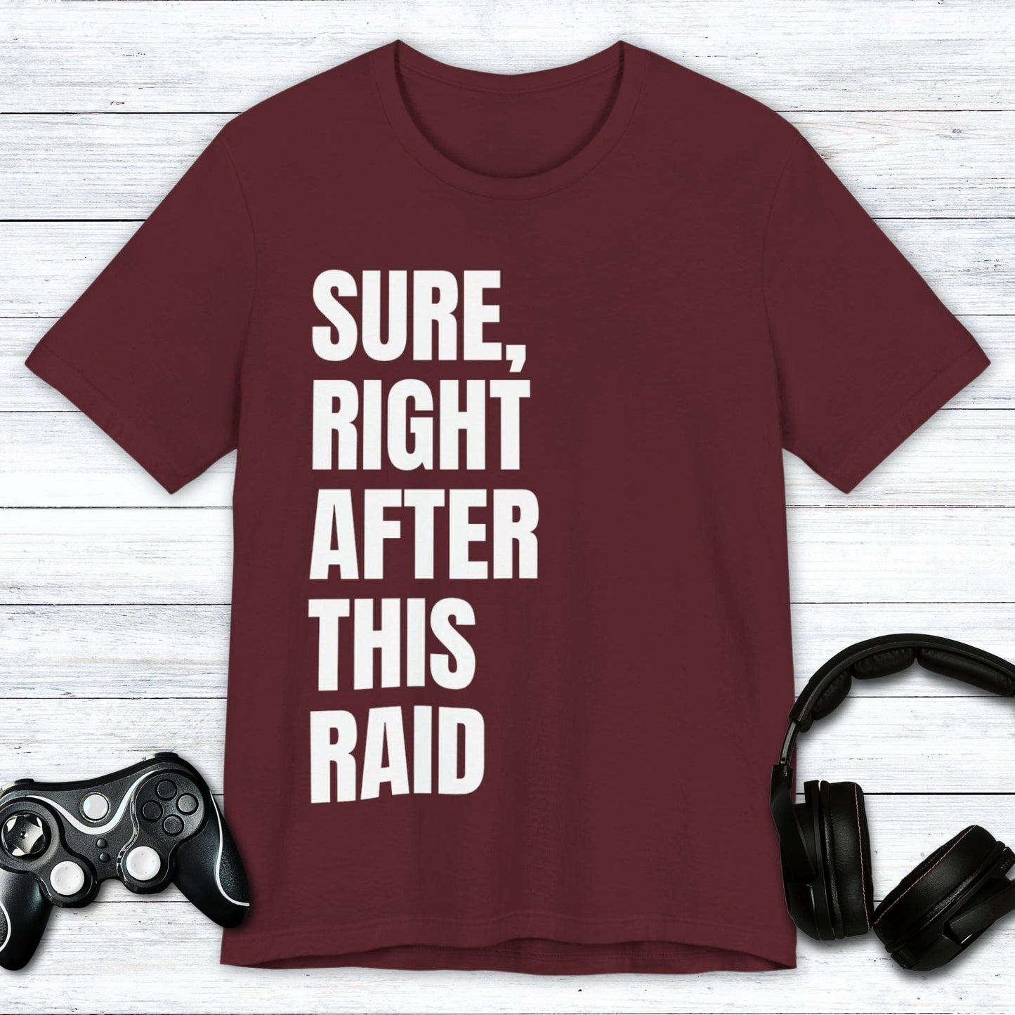 T-Shirt Maroon / S Right After This Raid T-shirt