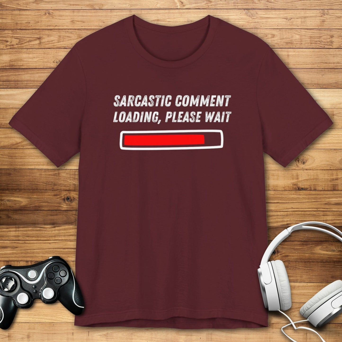 T-Shirt Maroon / S Sarcastic Comment Loading T-shirt