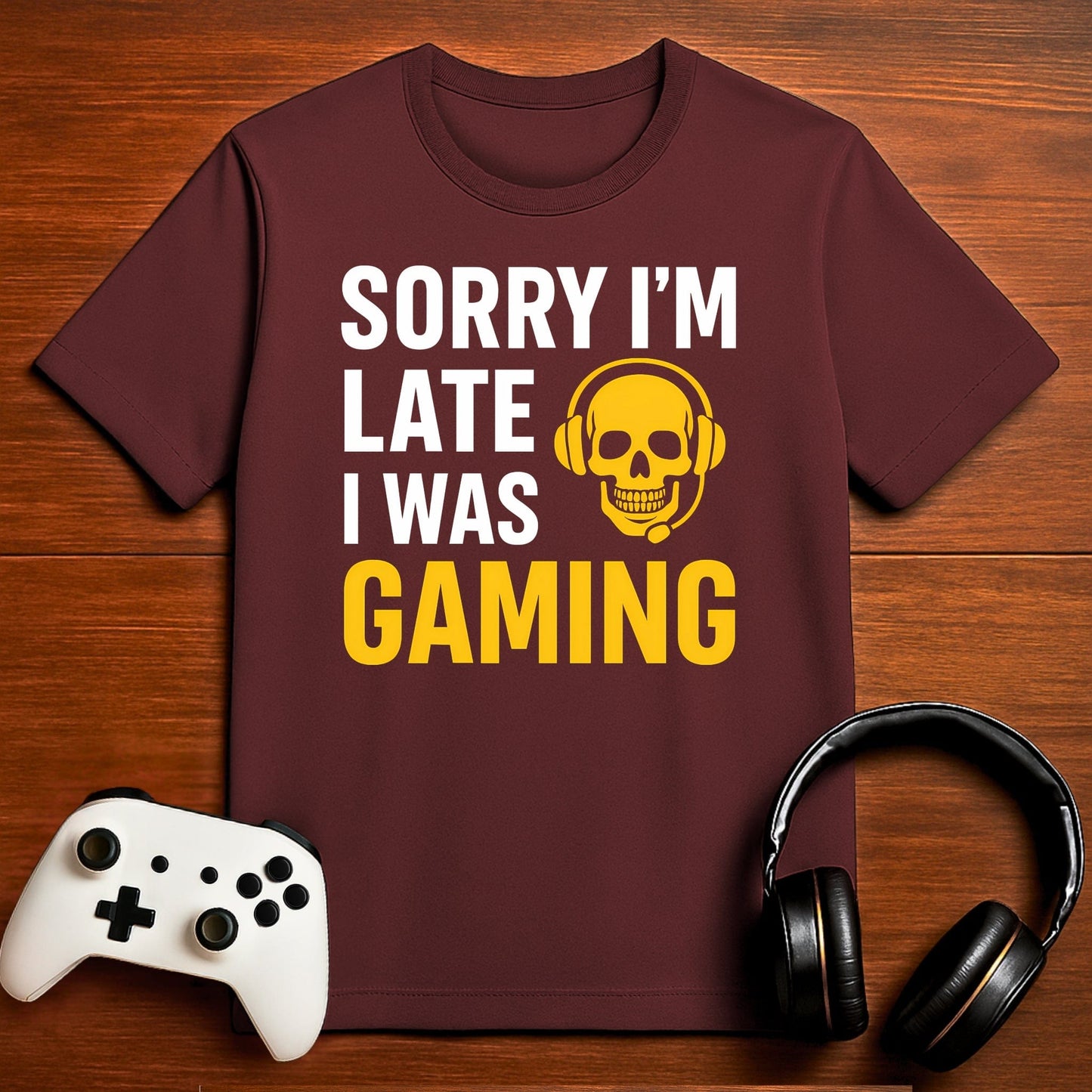 T-Shirt Maroon / S Sorry I'm Late Gaming T-shirt