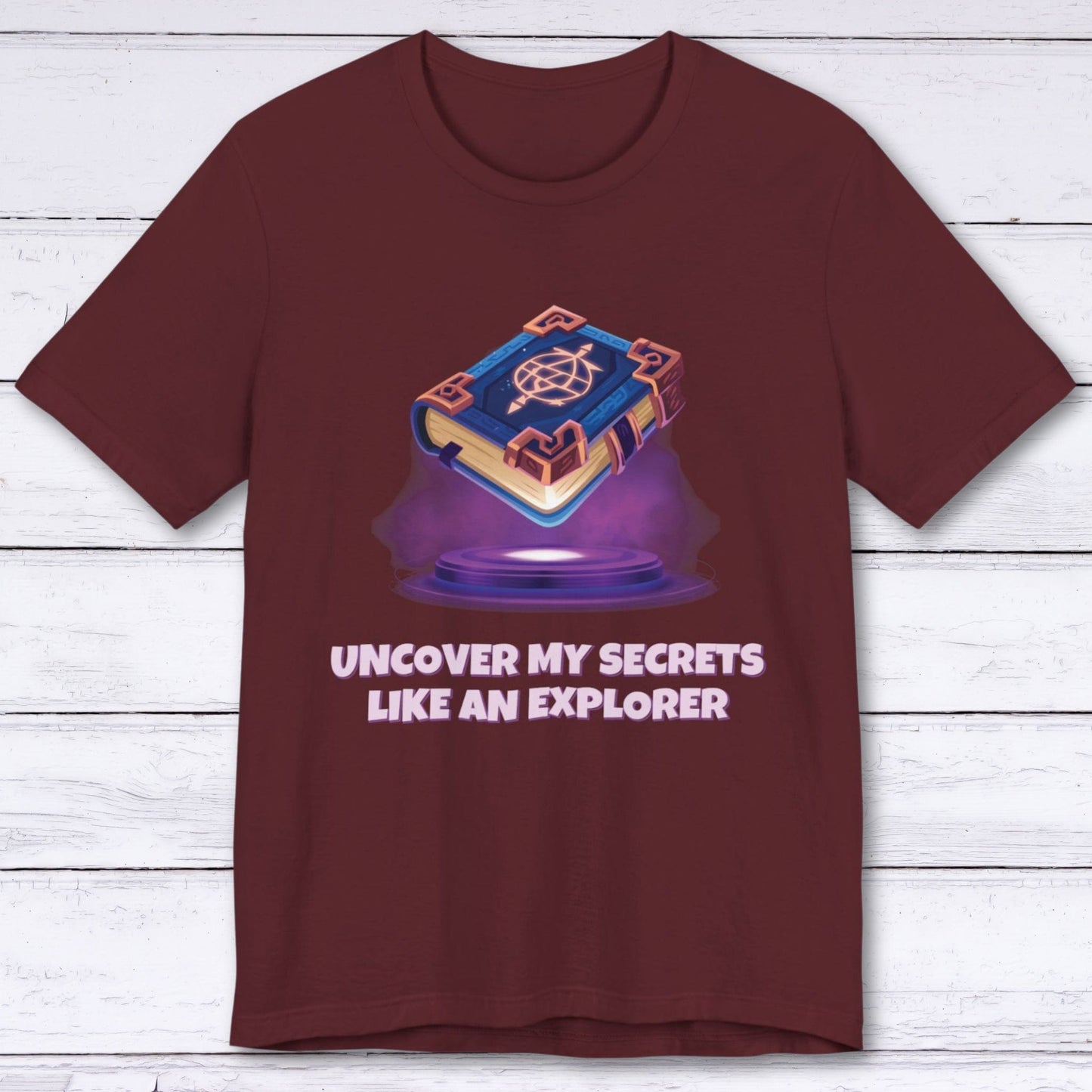 T-Shirt Maroon / S Uncover My Secrets Like An Explorer T-shirt