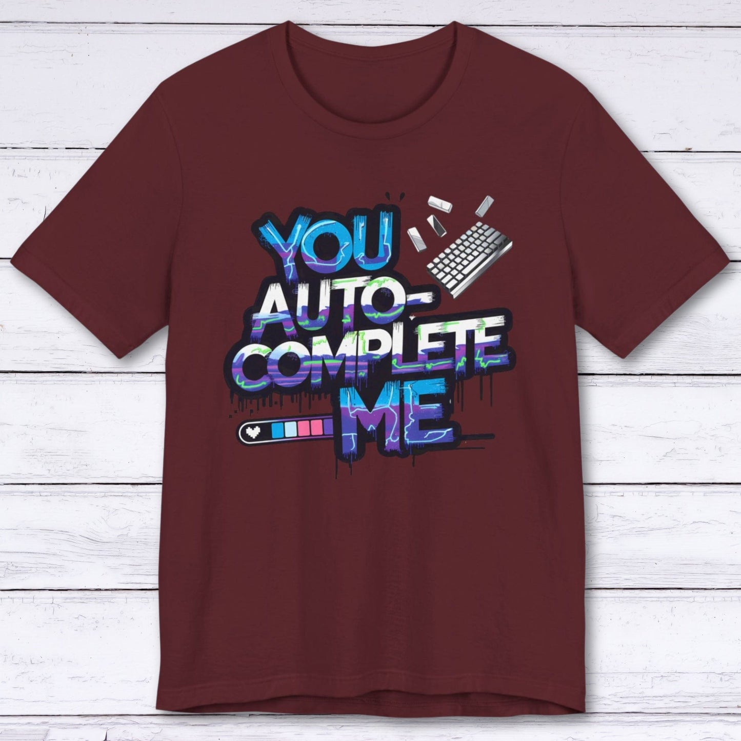 T-Shirt Maroon / S You Auto-Complete Me T-shirt