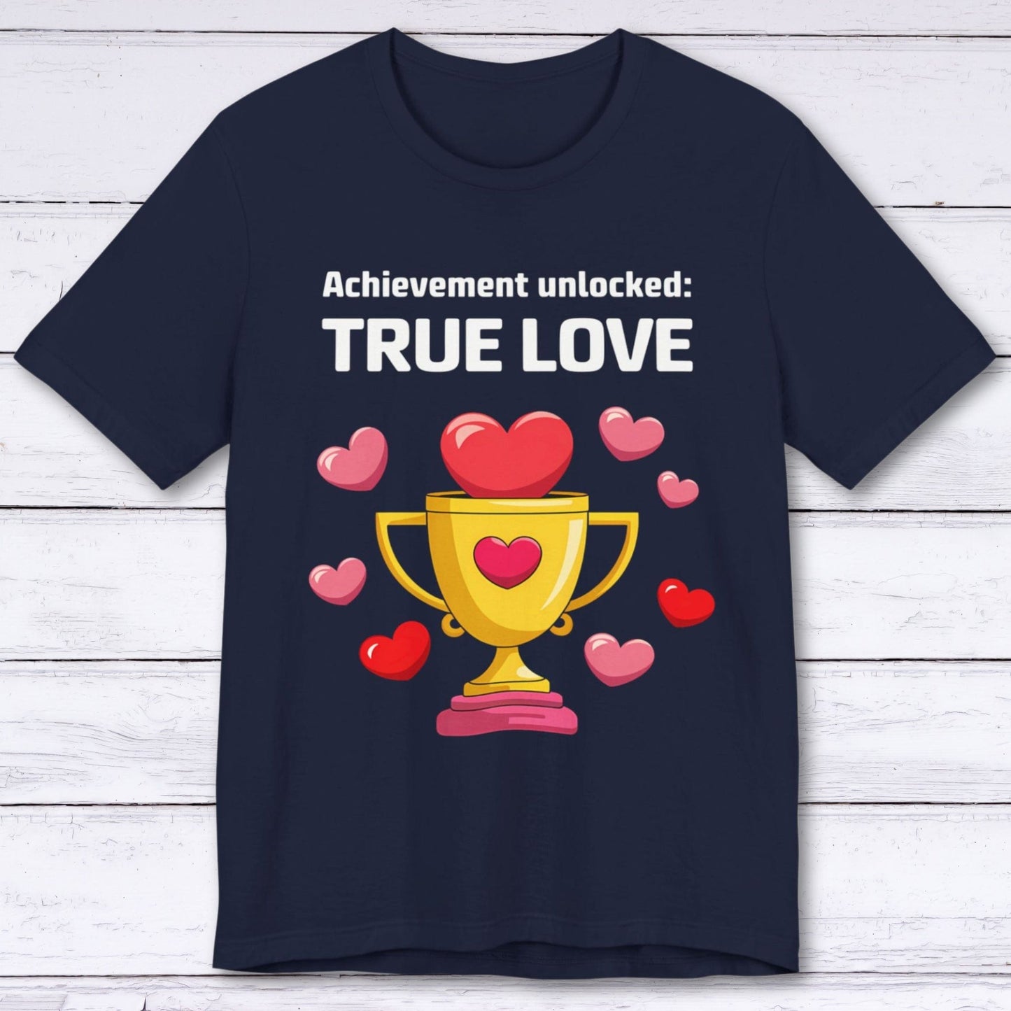 T-Shirt Navy / S Achievement Unlocked: True Love T-shirt