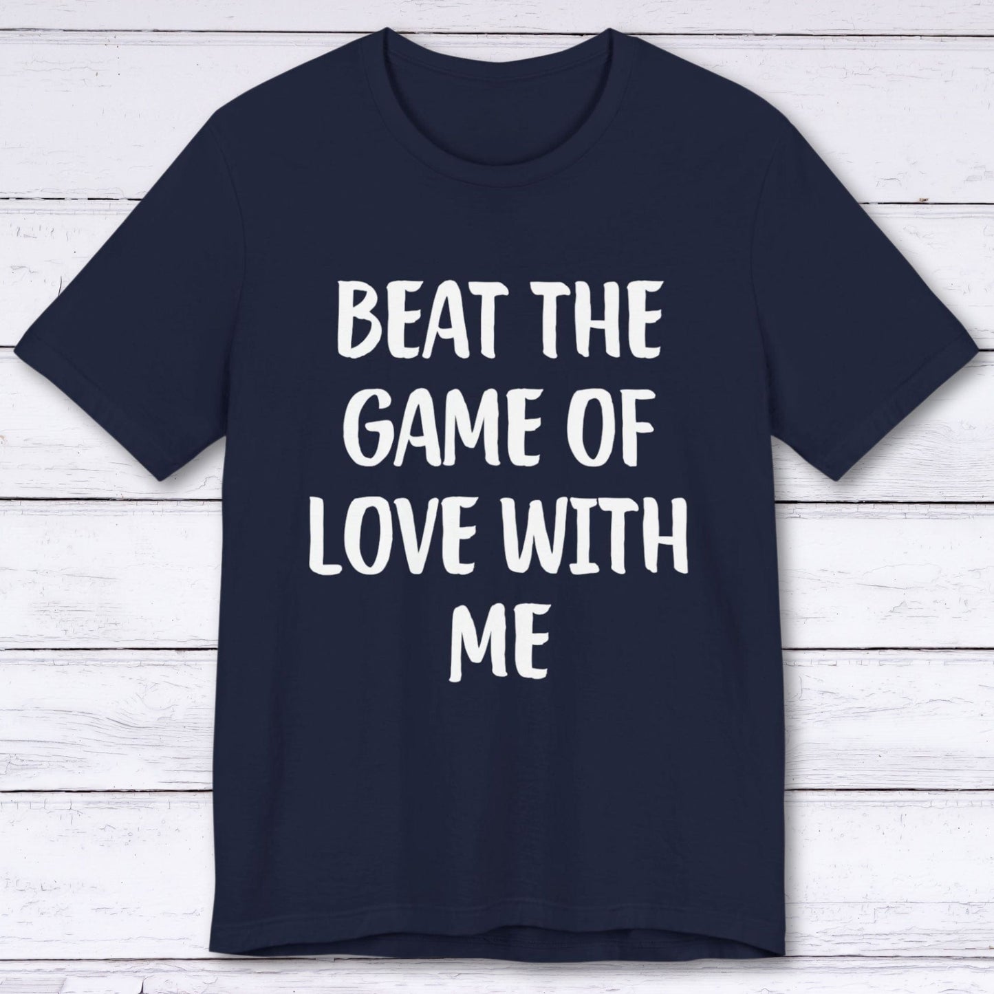 T-Shirt Navy / S Beat The Game Of Love With Me T-shirt