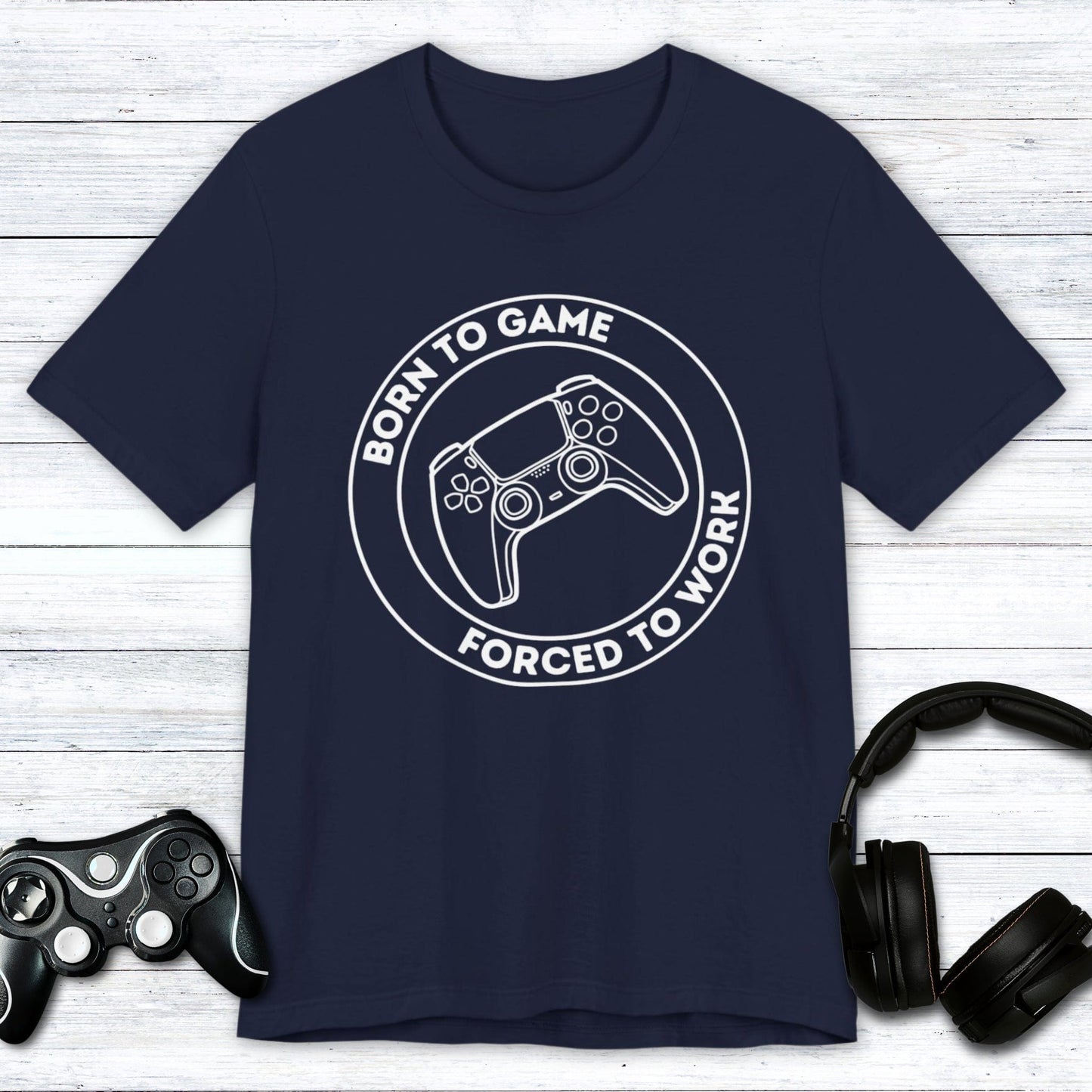 T-Shirt Navy / S Born to Game (Forced to Work) T-shirt