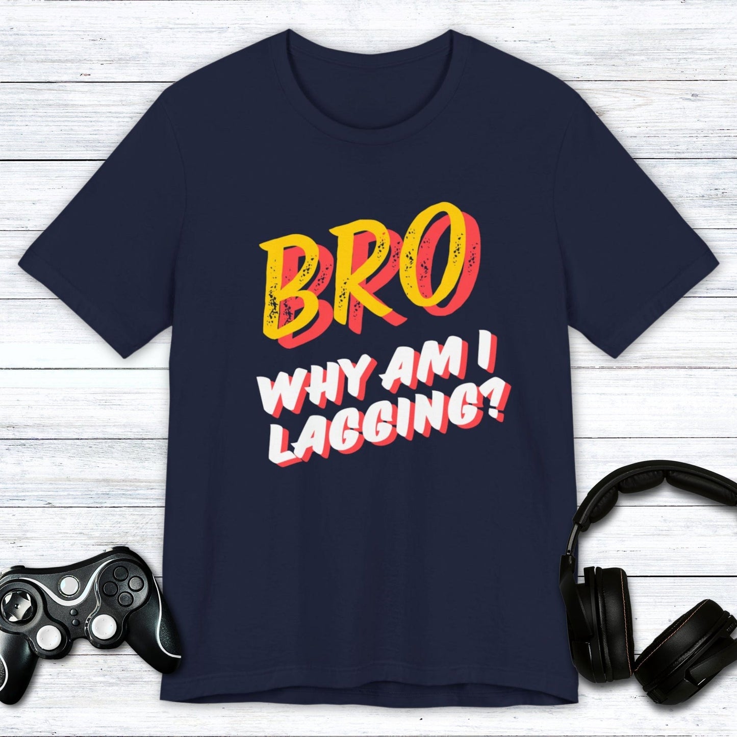 T-Shirt Navy / S BRO Why Am I Lagging T-shirt