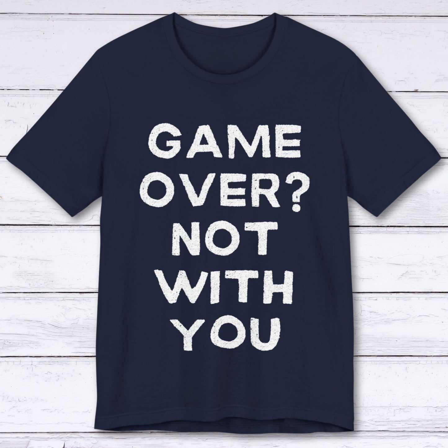 T-Shirt Navy / S Game Over? Not With You T-shirt