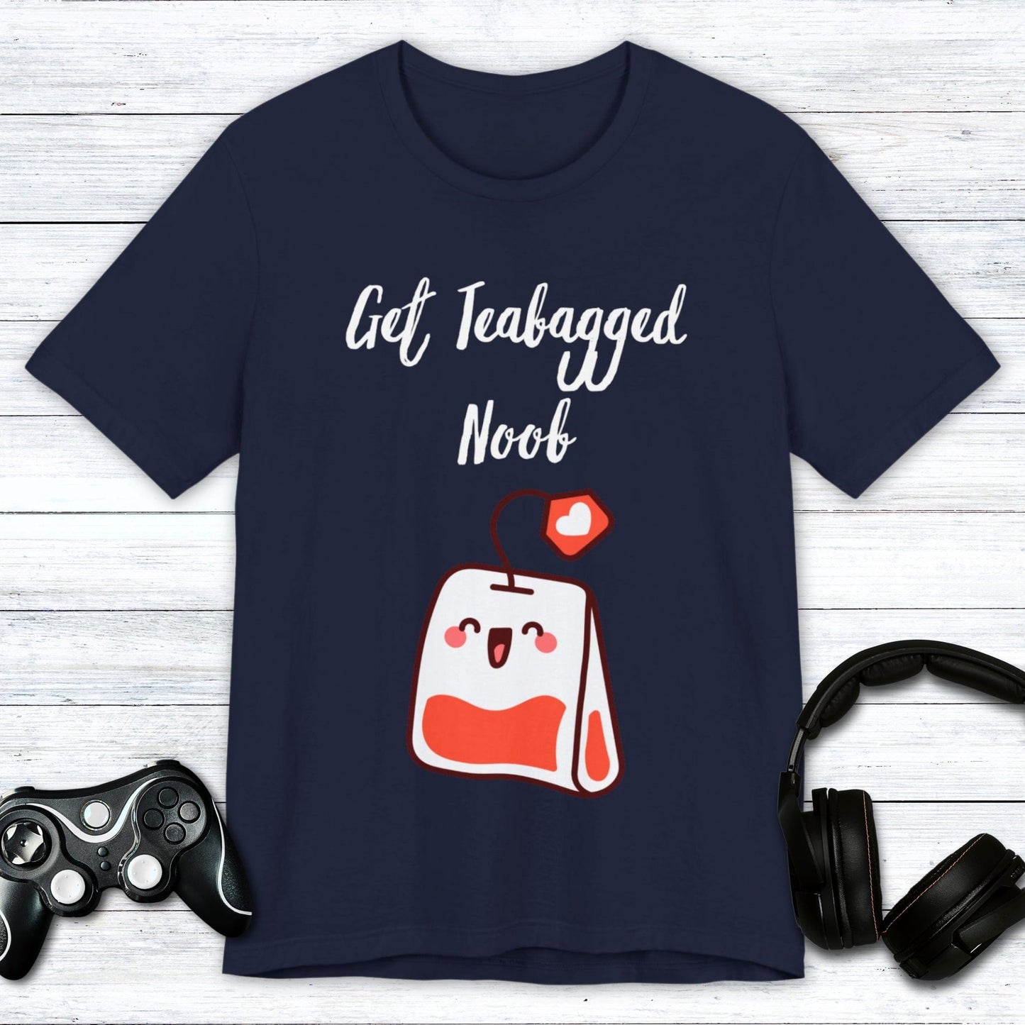 T-Shirt Navy / S Get Teabagged Noobs T-shirt