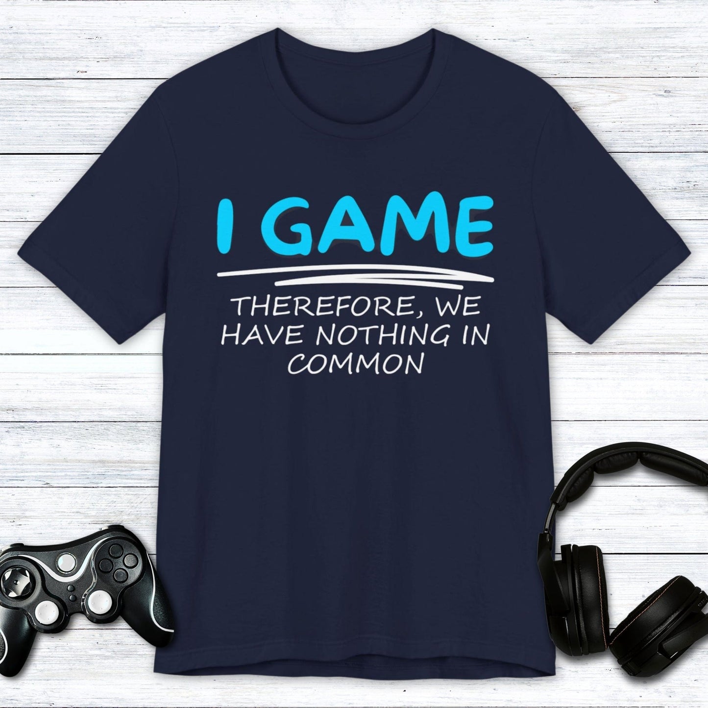 T-Shirt Navy / S I Game (Therefore, We Have Nothing in Common) T-shirt