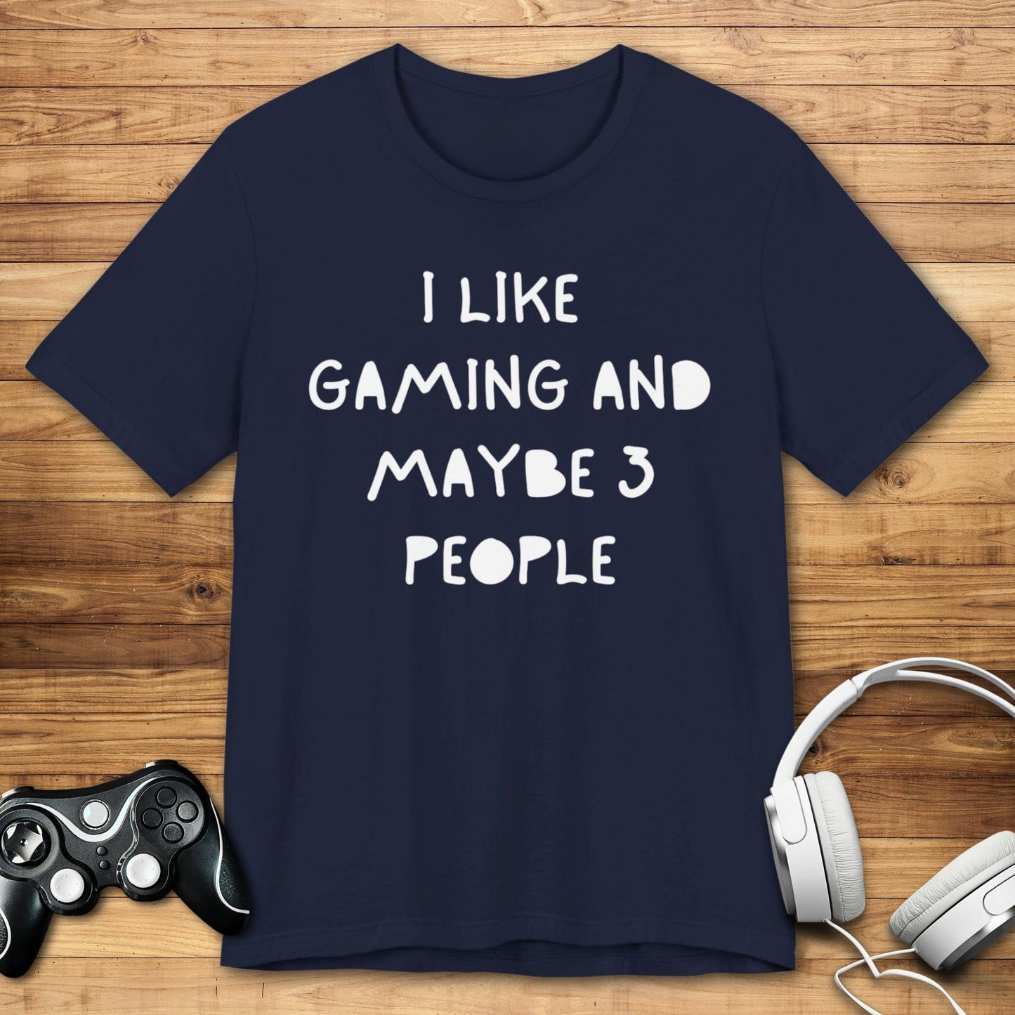 T-Shirt Navy / S I Like Gaming and Maybe 3 People T-shirt