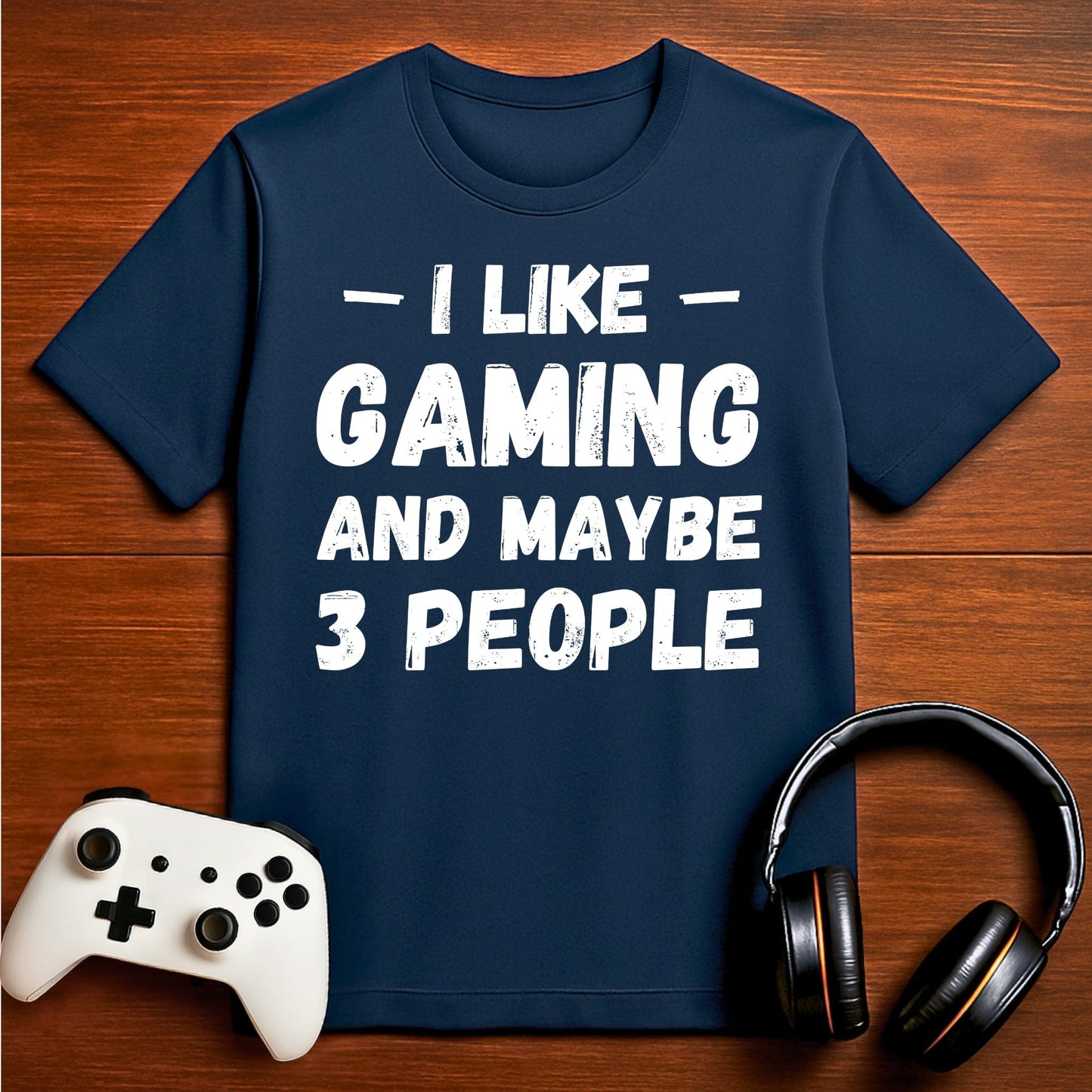 T-Shirt Navy / S I Like Gaming and Maybe Three People (Grunge Edition) T-shirt
