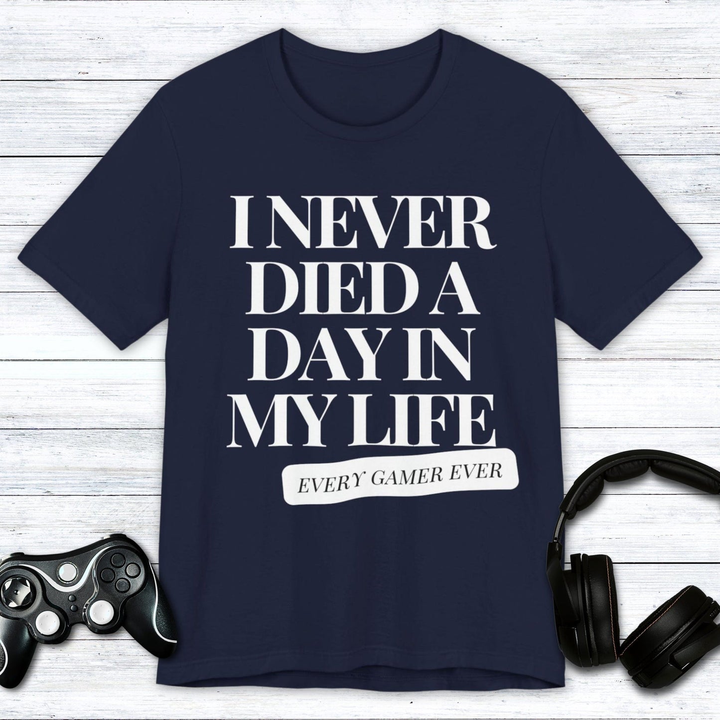 T-Shirt Navy / S I Never Died A Day In My Life T-shirt