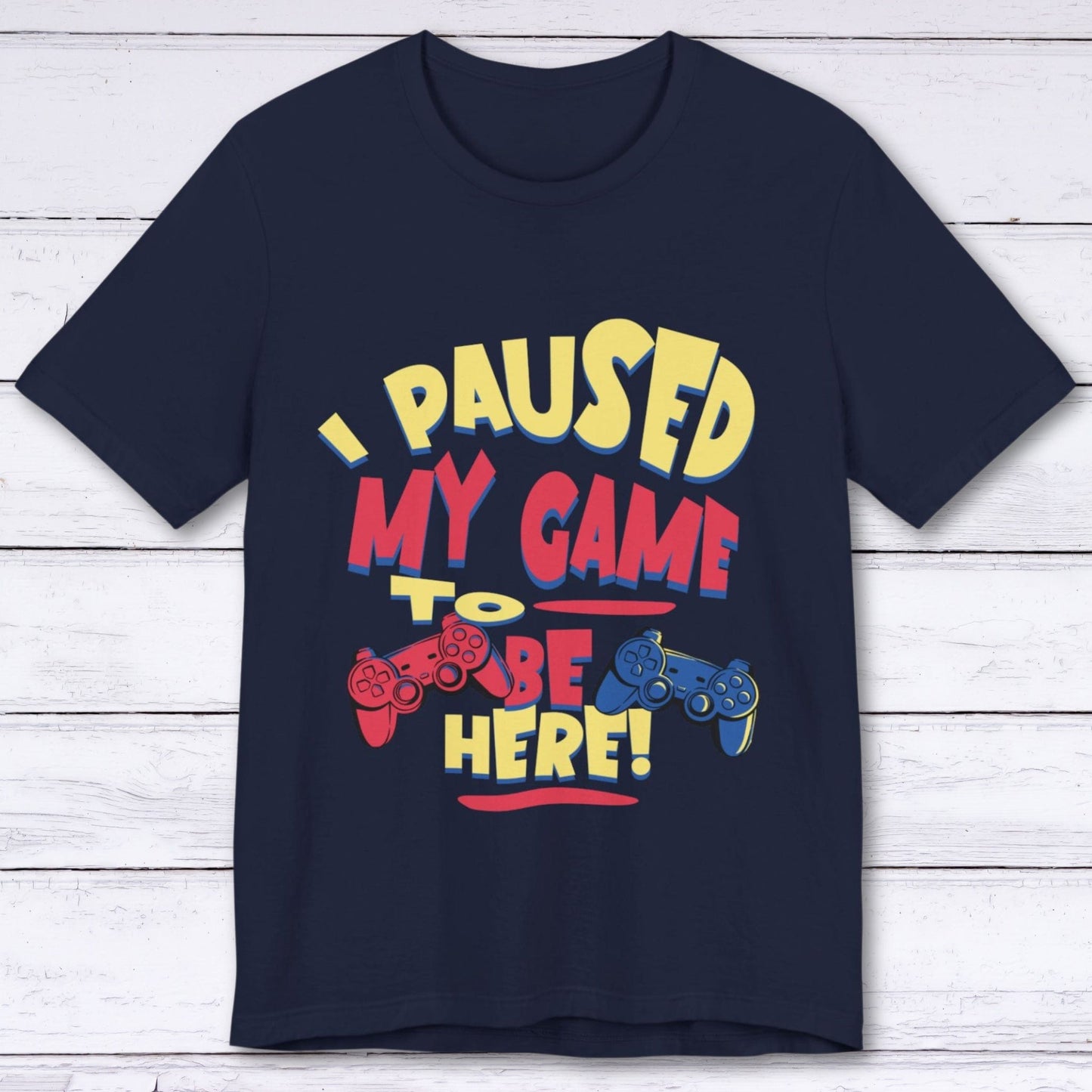 T-Shirt Navy / S I Paused My Game for Maximum Chill T-shirt