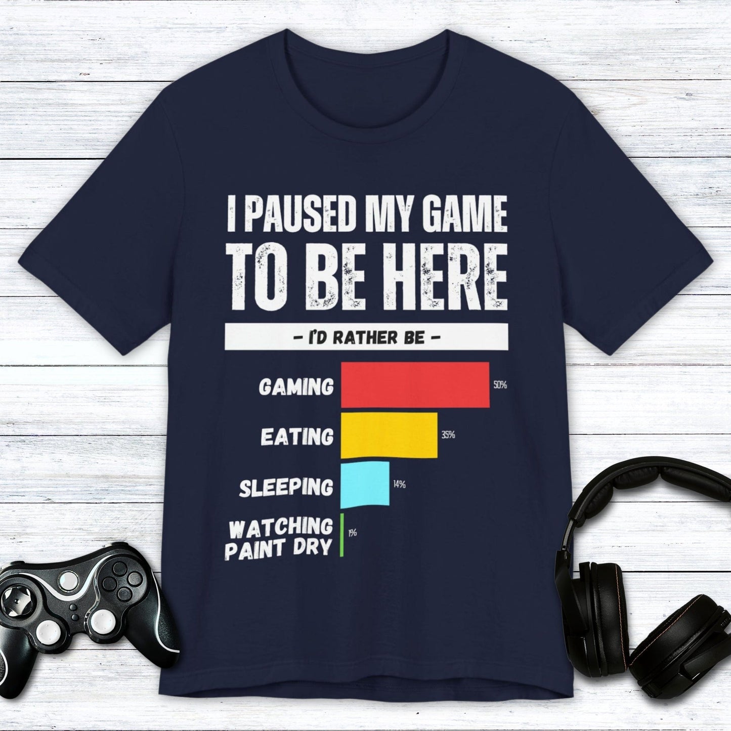 T-Shirt Navy / S I Paused My Game to be Here (Row Chart) T-shirt
