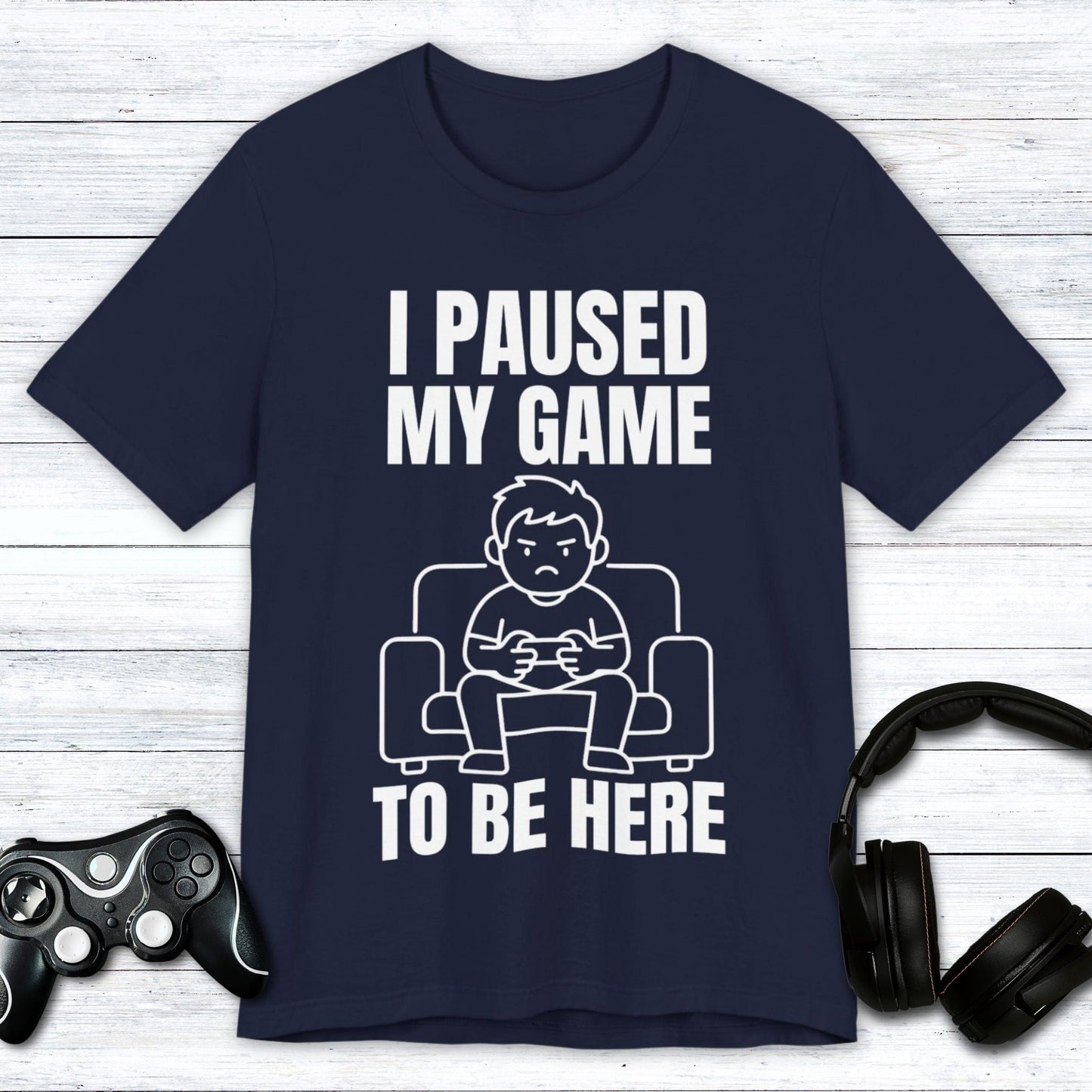 T-Shirt Navy / S I Paused My Game to be Here T-shirt