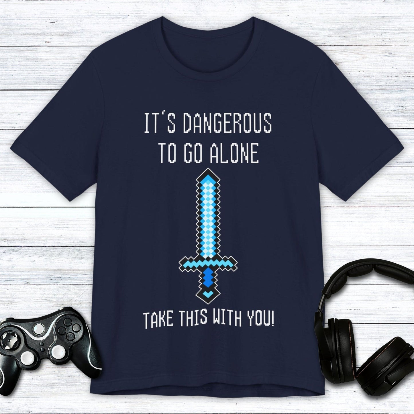 T-Shirt Navy / S It's Dangerous Out There Gamer T-shirt