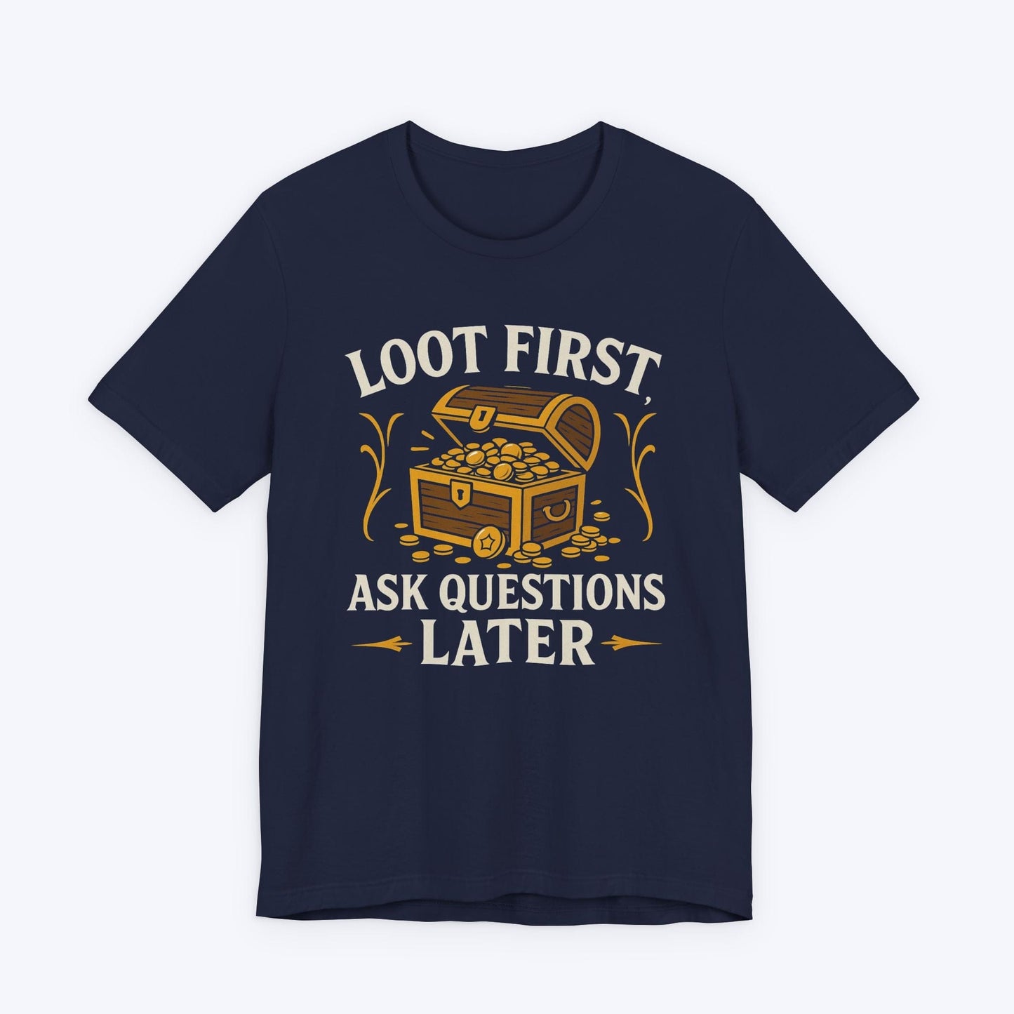 T-Shirt Navy / S Loot First, Ask Questions Later T-shirt