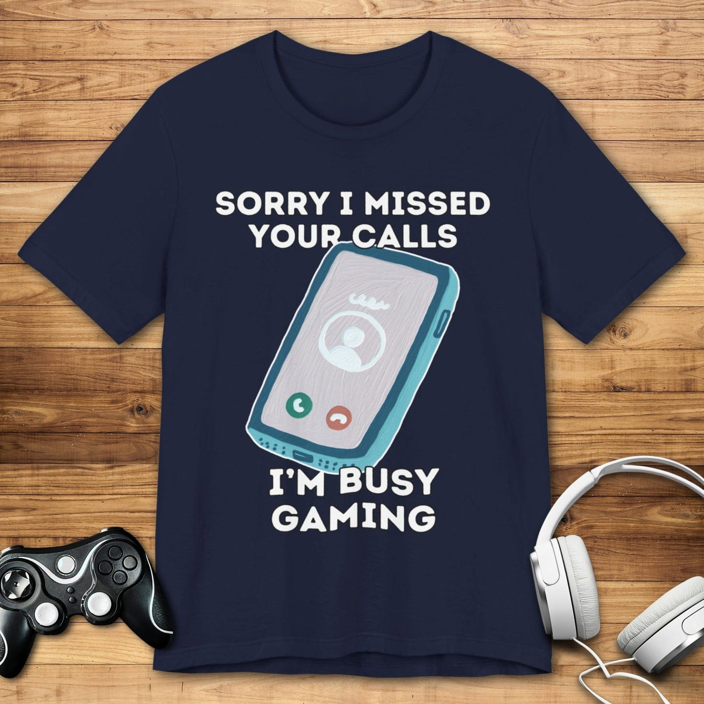 T-Shirt Navy / S Sorry I Missed Your Calls Gaming T-shirt