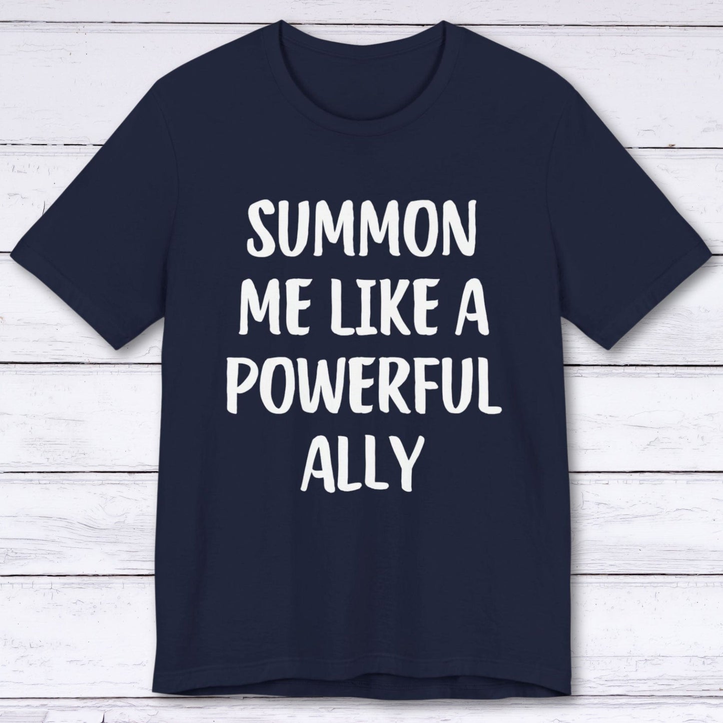 T-Shirt Navy / S Summon Me Like A Powerful Ally T-shirt