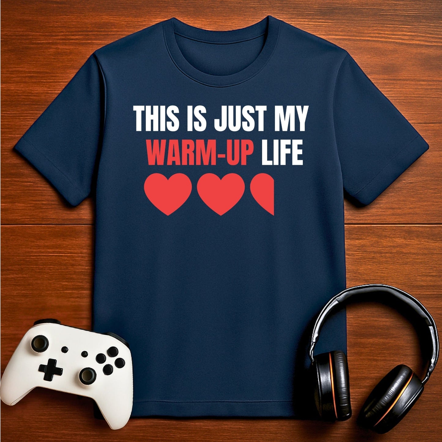 T-Shirt Navy / S This is Just My Warm Up Life Gamer T-shirt