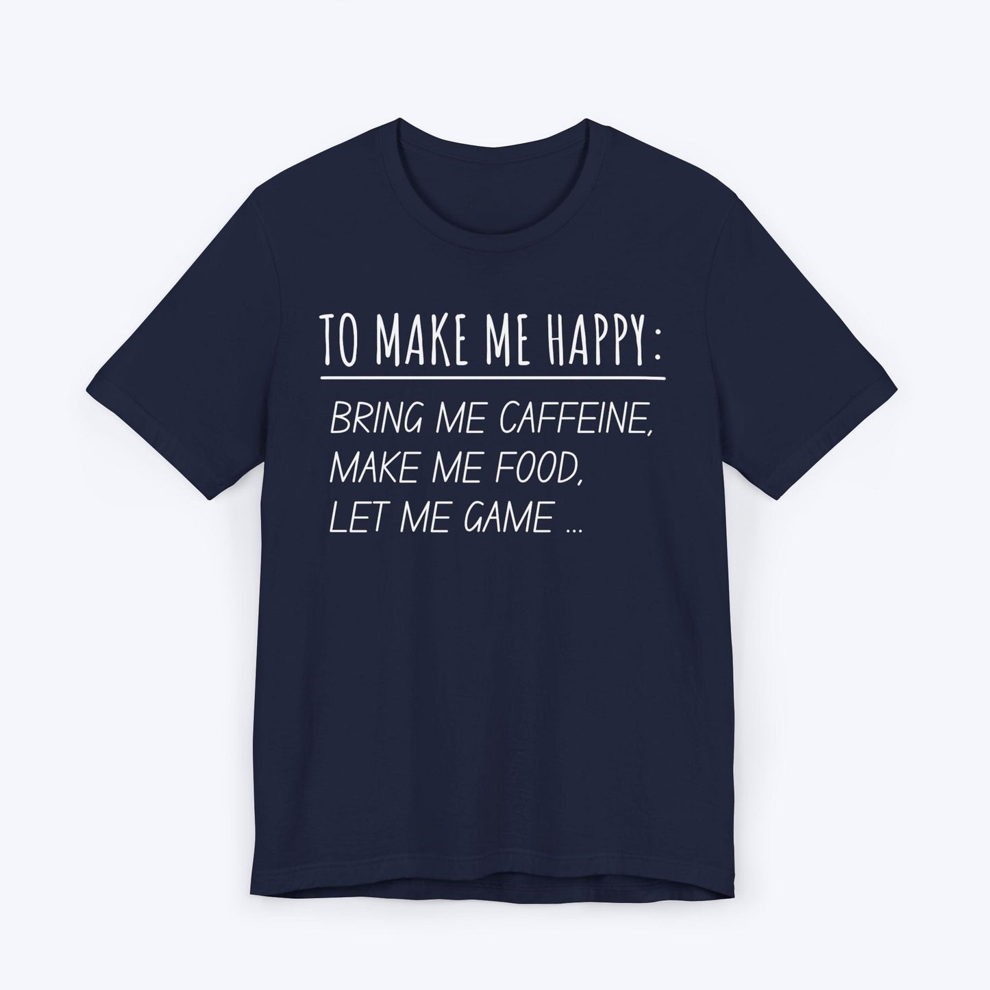 T-Shirt Navy / S To Make Me Happy Gamer T-shirt