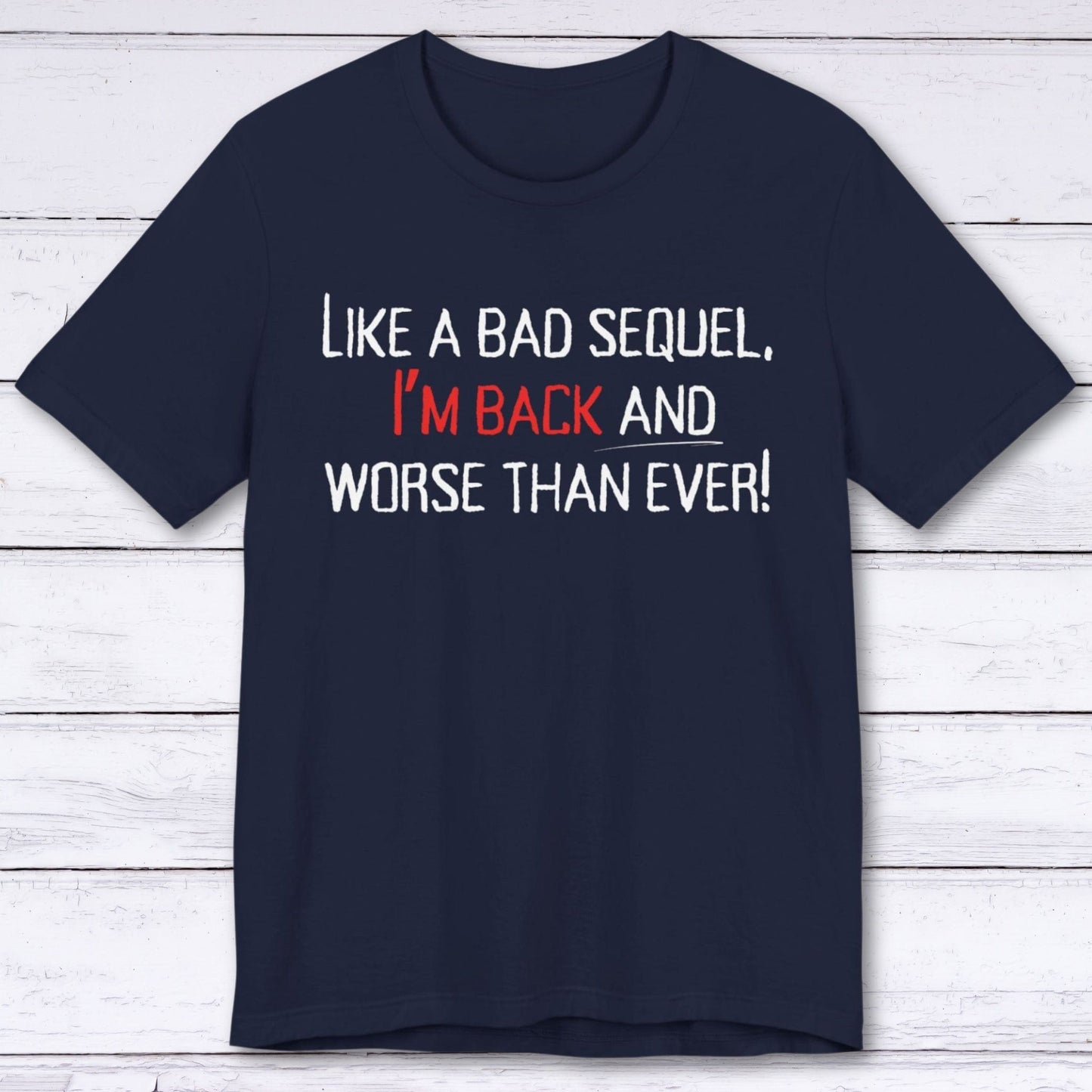 T-Shirt Navy / S Worse Than Ever "Bad Sequel" T-shirt