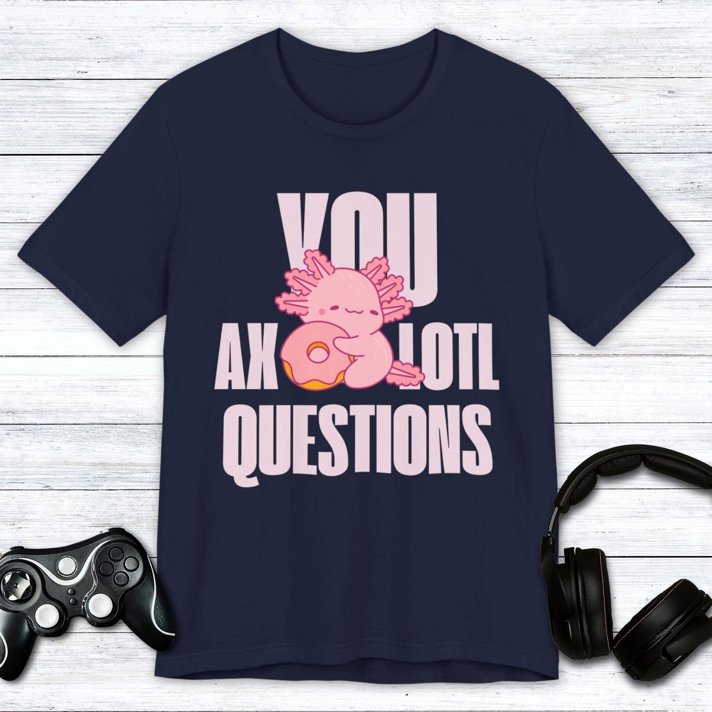 T-Shirt Navy / S You Axolotl Questions T-shirt