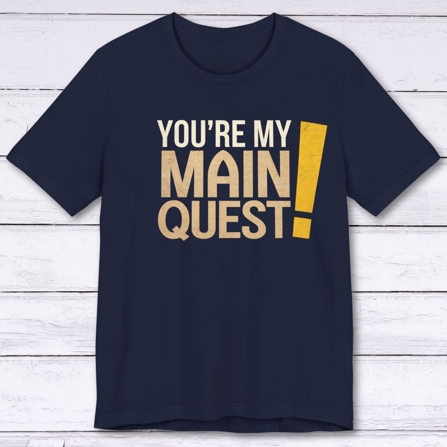 T-Shirt Navy / S You're My Main Quest T-shirt