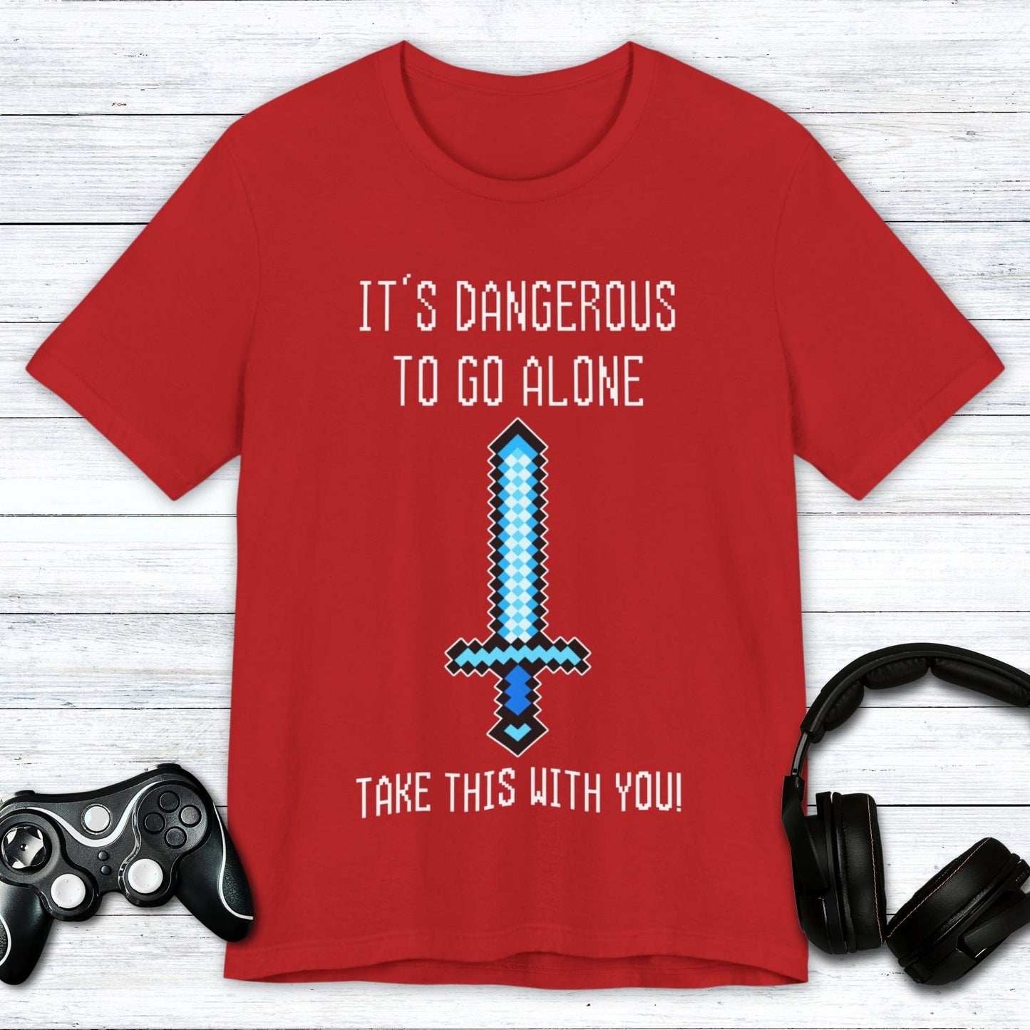 T-Shirt Red / S It's Dangerous Out There Gamer T-shirt