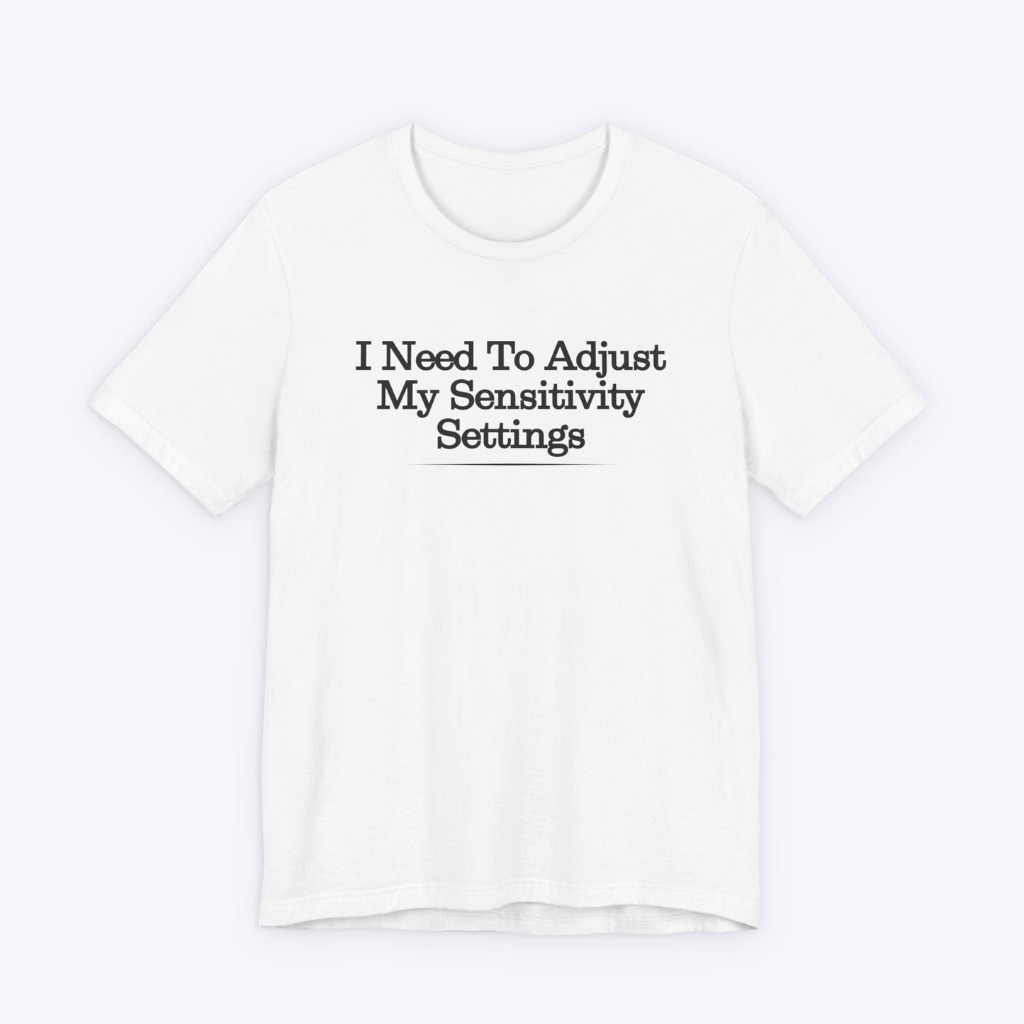 T-Shirt White / S Adjust My Sensitivity Settings T-shirt