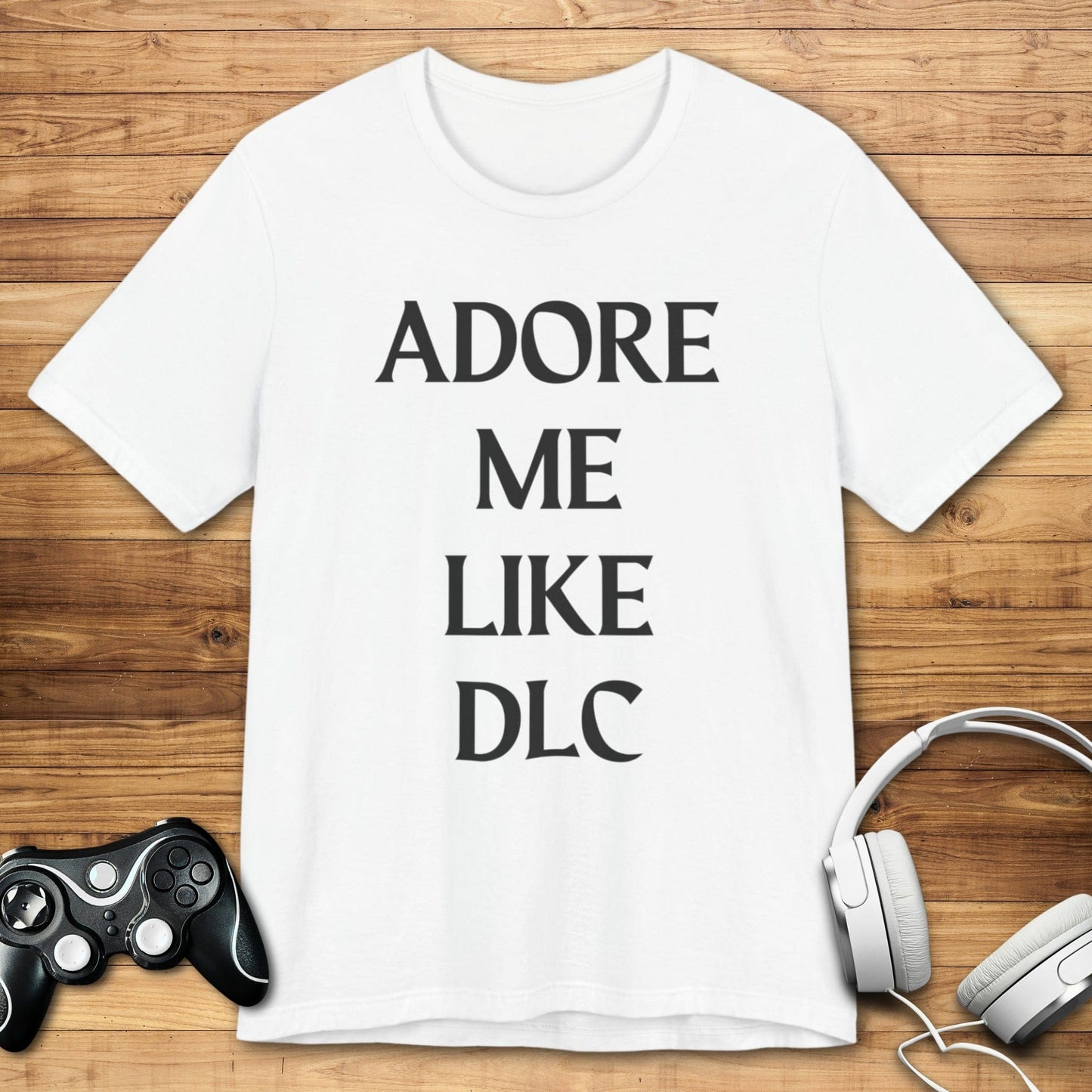 T-Shirt White / S Adore Me Like DLC T-shirt