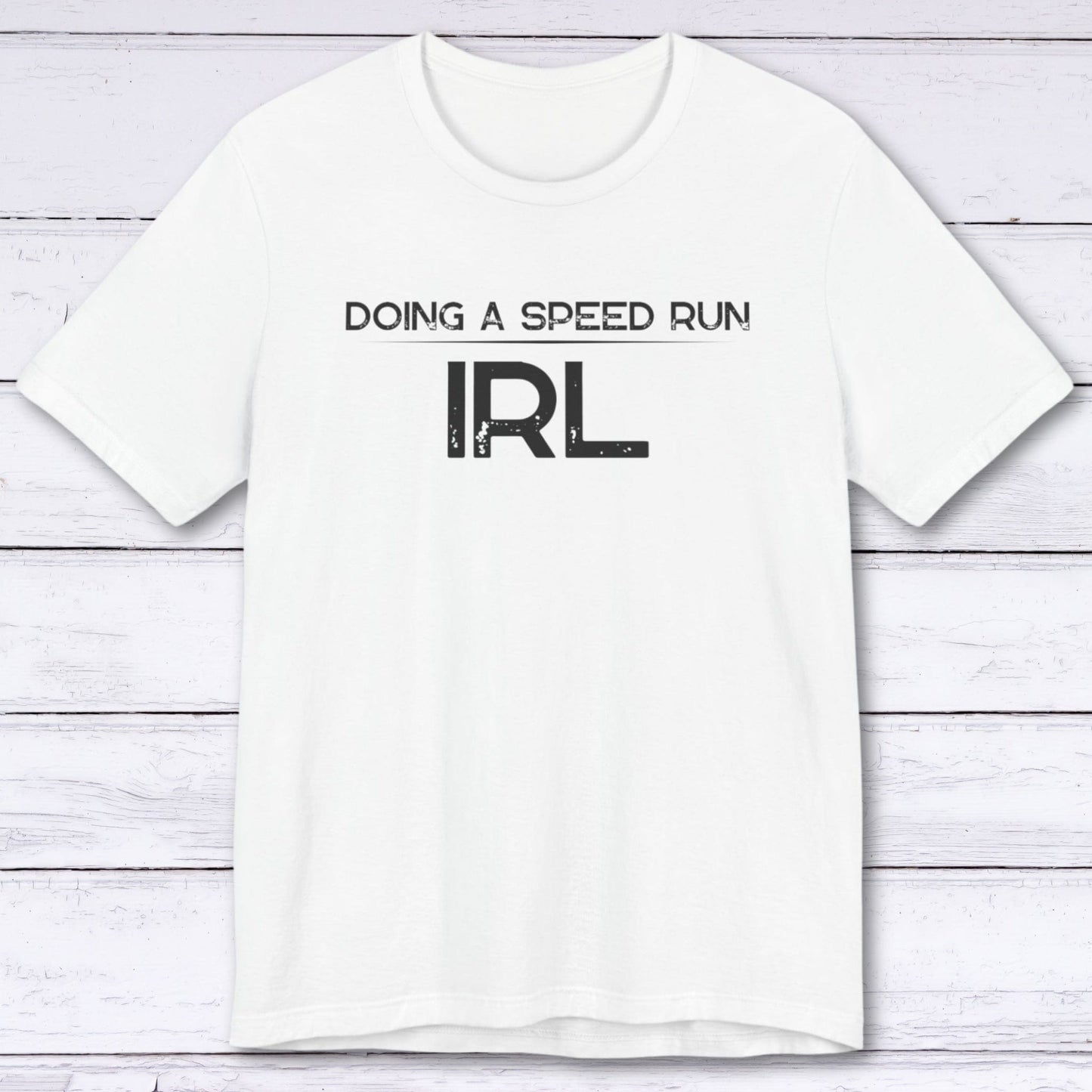 T-Shirt White / S Doing A Speed Run IRL T-shirt
