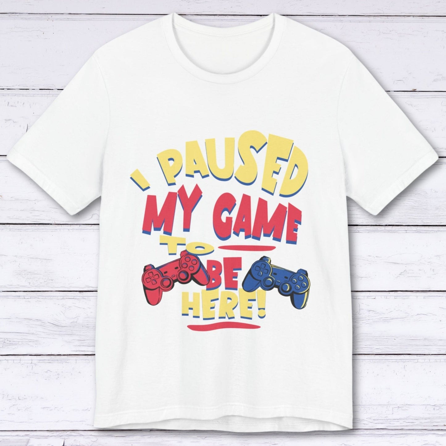 T-Shirt White / S I Paused My Game for Maximum Chill T-shirt