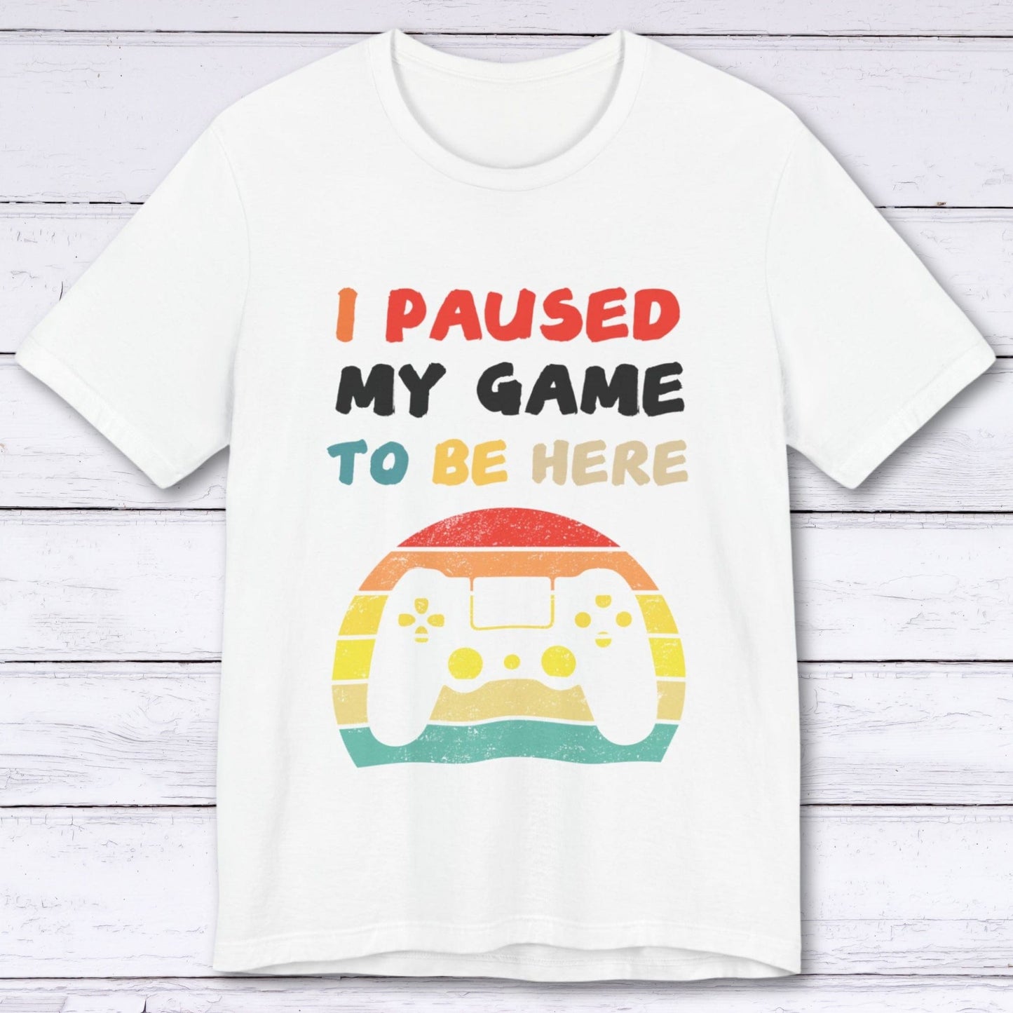 T-Shirt White / S I Paused My Game to be Here (Retro) T-shirt