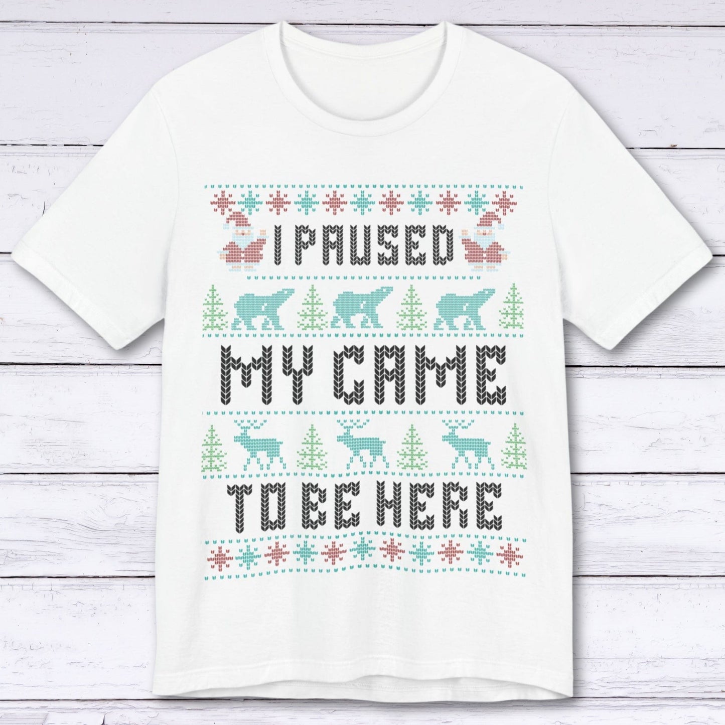T-Shirt White / S I Paused My Game to Deck the Halls T-shirt