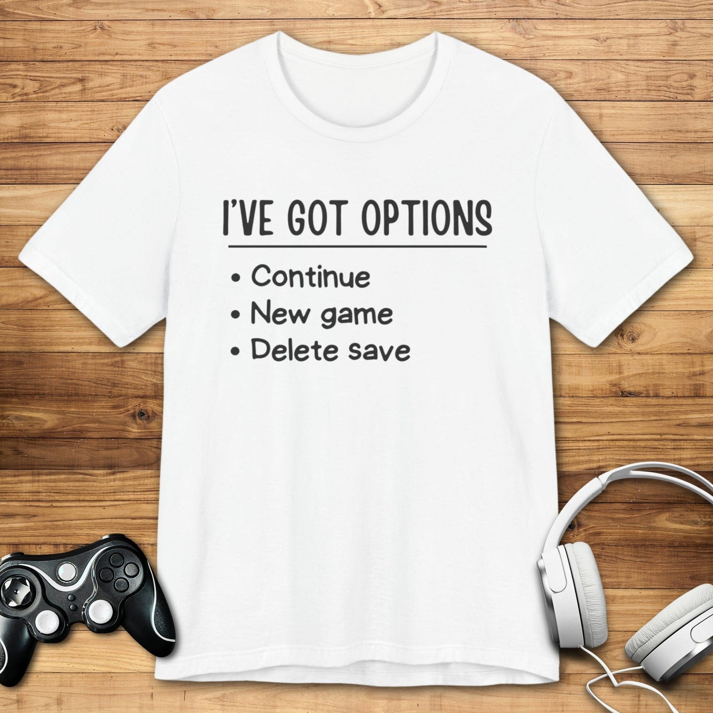 T-Shirt White / S I've Got Options Gamer T-shirt