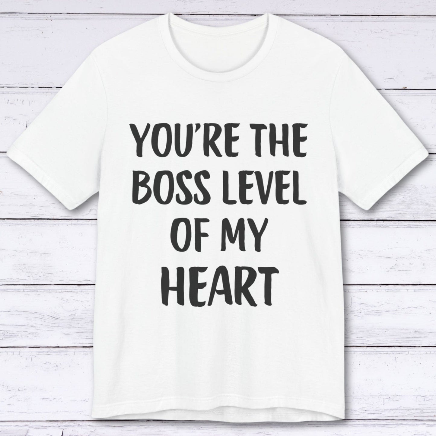 T-Shirt White / S You're The Boss Level Of My Heart T-shirt